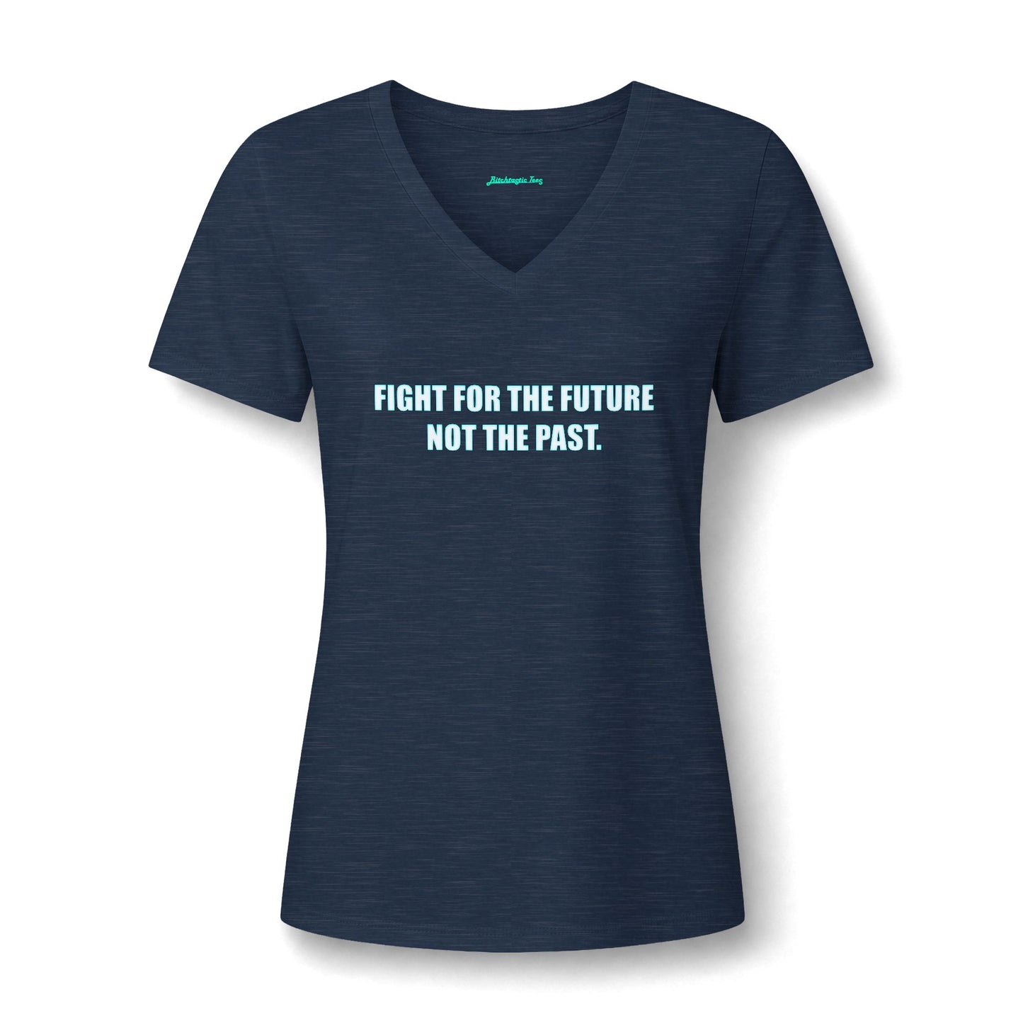 Women's V-Neck Tee — "Fight for the Future, Not the Past" Inspirational Graphic Shirt