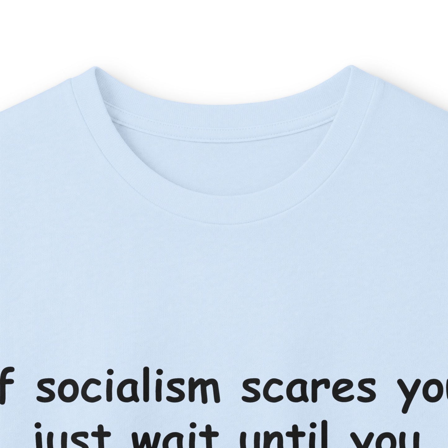 "If Socialism Scares You, Just Wait Until You Hear About Jesus" Long Sleeve Tee
