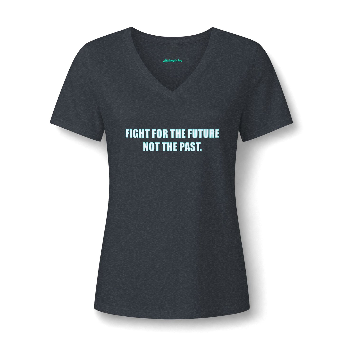 Women's V-Neck Tee — "Fight for the Future, Not the Past" Inspirational Graphic Shirt