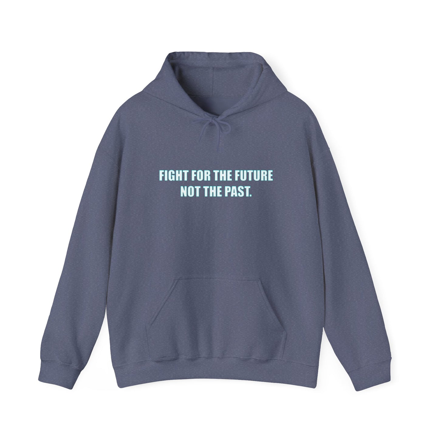 Hoodie - "Fight for the Future Not the Past" Inspirational Protest Hoodie