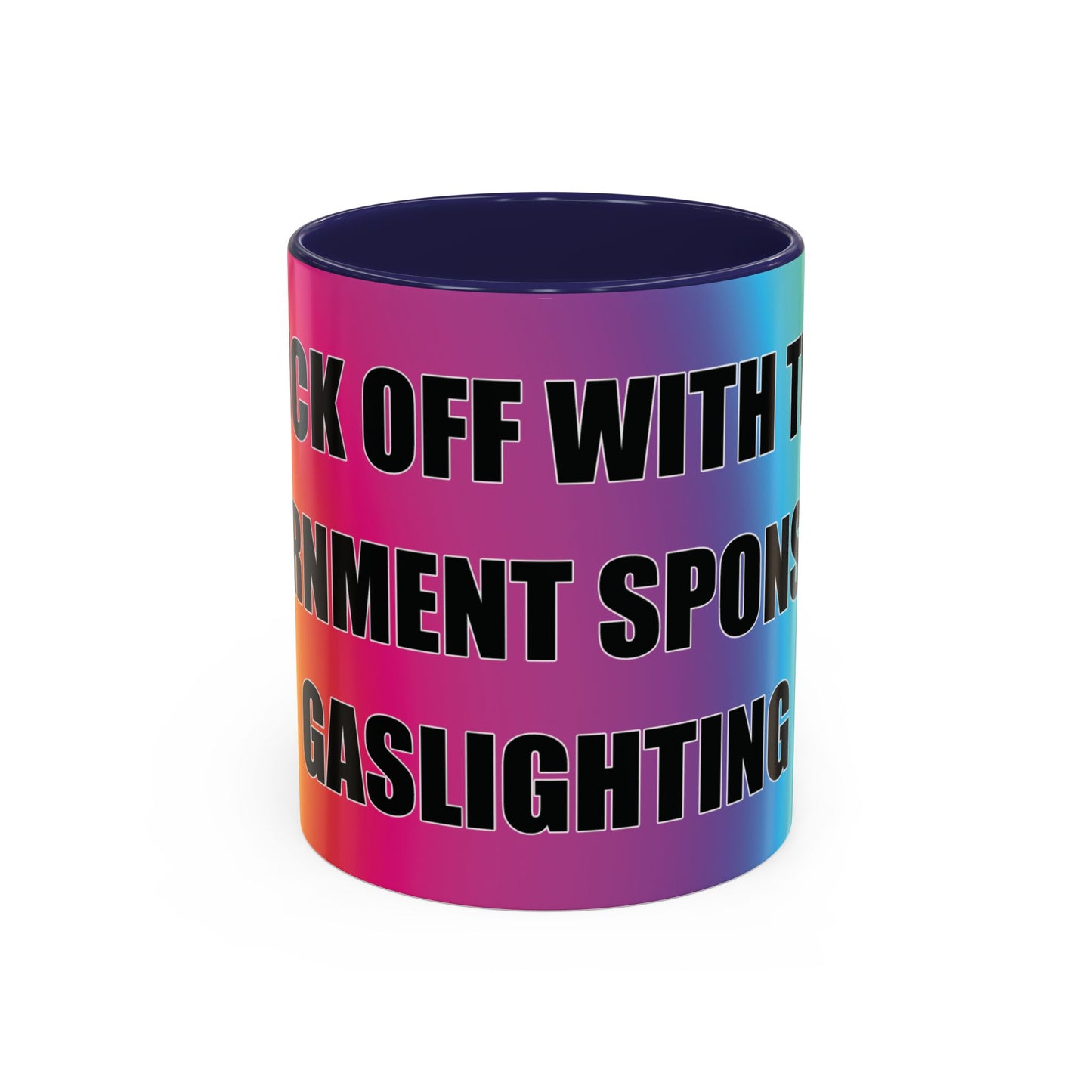 Coffee Mug — Bold Rainbow "F*** Off With The Government-Sponsored Gaslighting" Accent Mug
