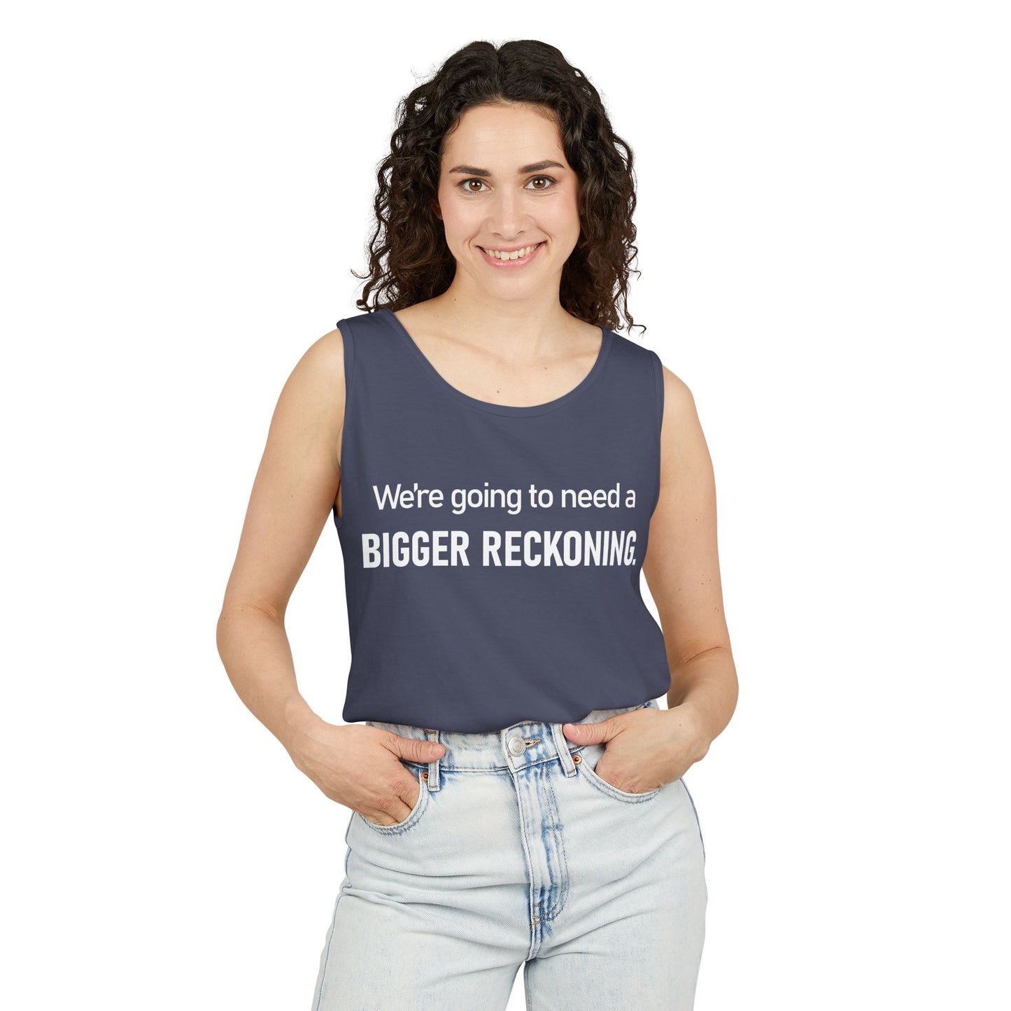 Tank Top — "We're Going to Need a Bigger Reckoning" Graphic Tank for Activism & Protest