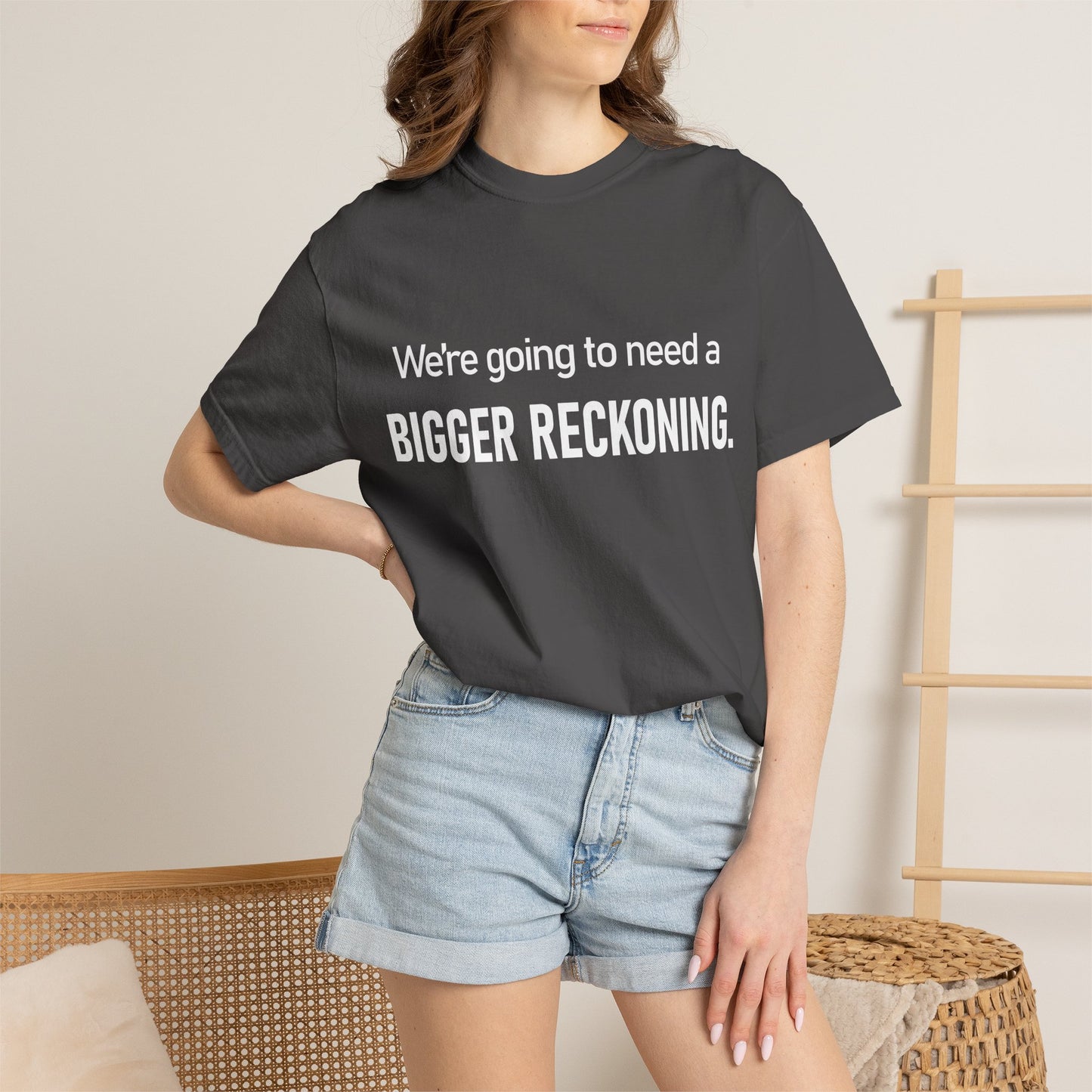 We're Going to Need a Bigger Reckoning T-Shirt — Justice Activism Slogan Tee
