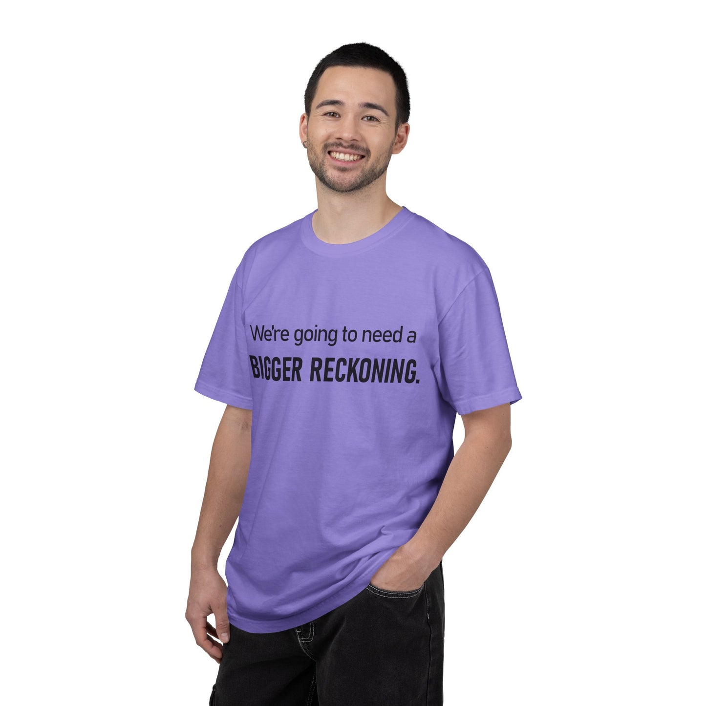 Bigger Reckoning T-Shirt — Funny Statement Tee