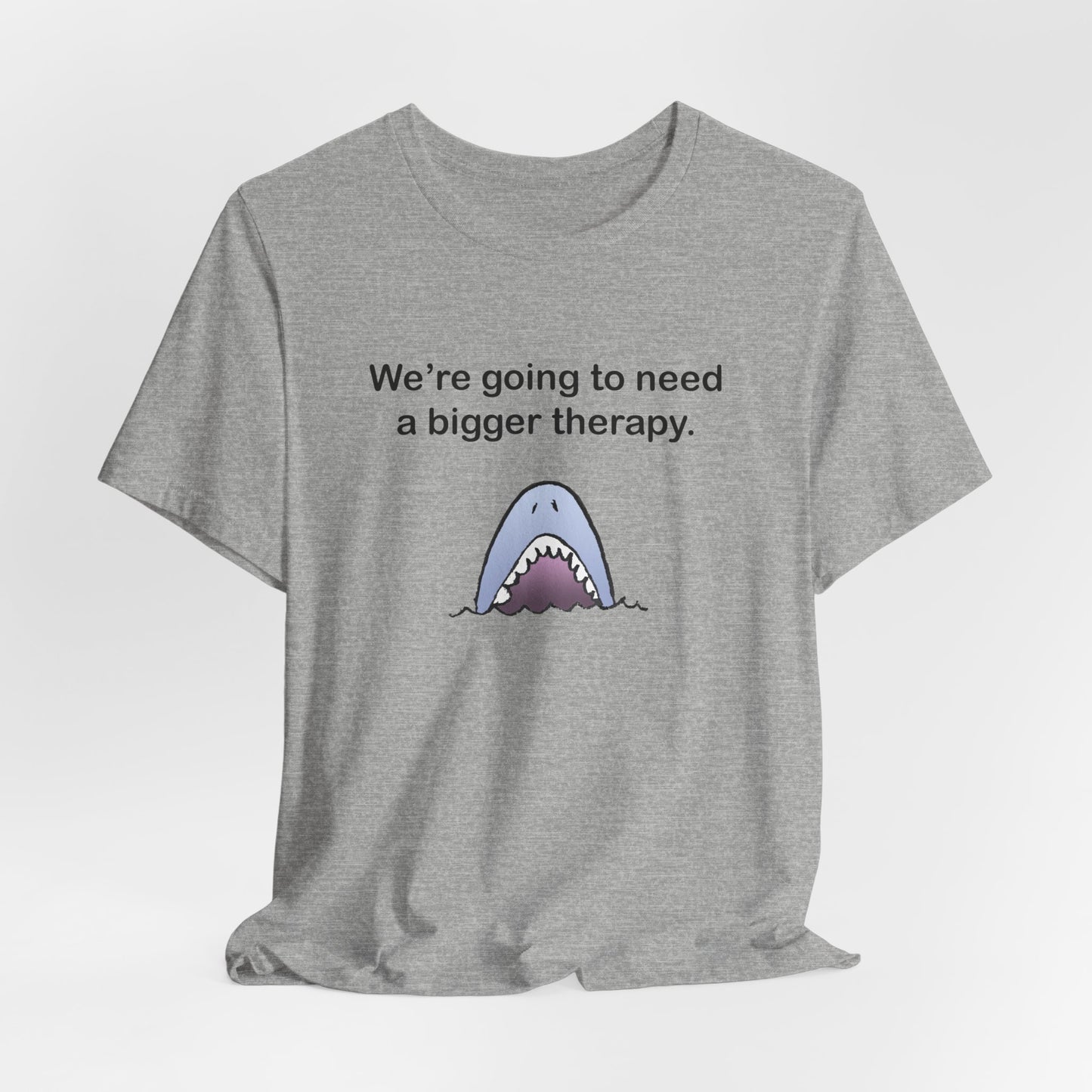 Funny Shark Tee — "We’re Going to Need a Bigger Therapy" Graphic T-Shirt
