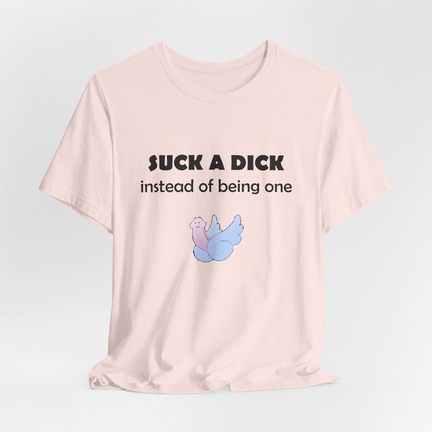 Suck a Dick Instead of Being One Tee — Funny Sarcastic Graphic T-Shirt with Cute Bird
