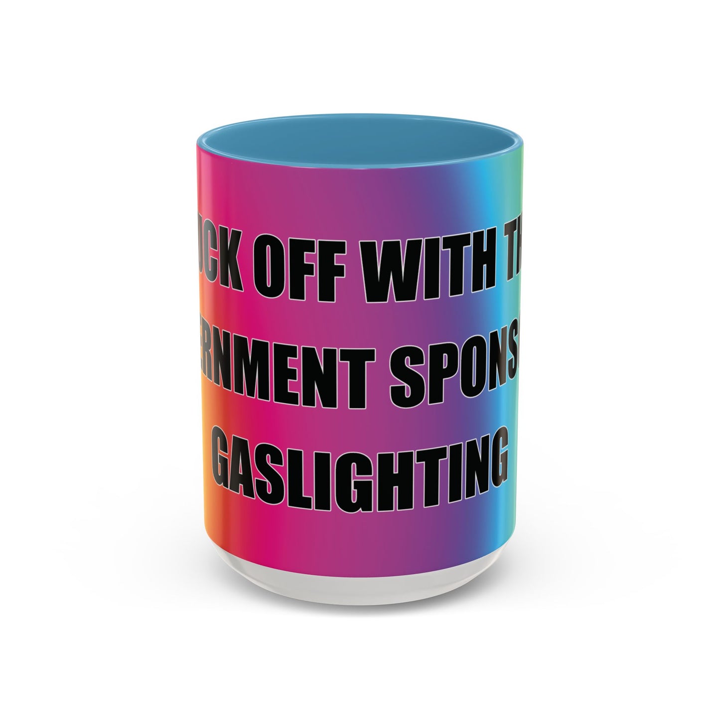 Coffee Mug — Bold Rainbow "F*** Off With The Government-Sponsored Gaslighting" Accent Mug