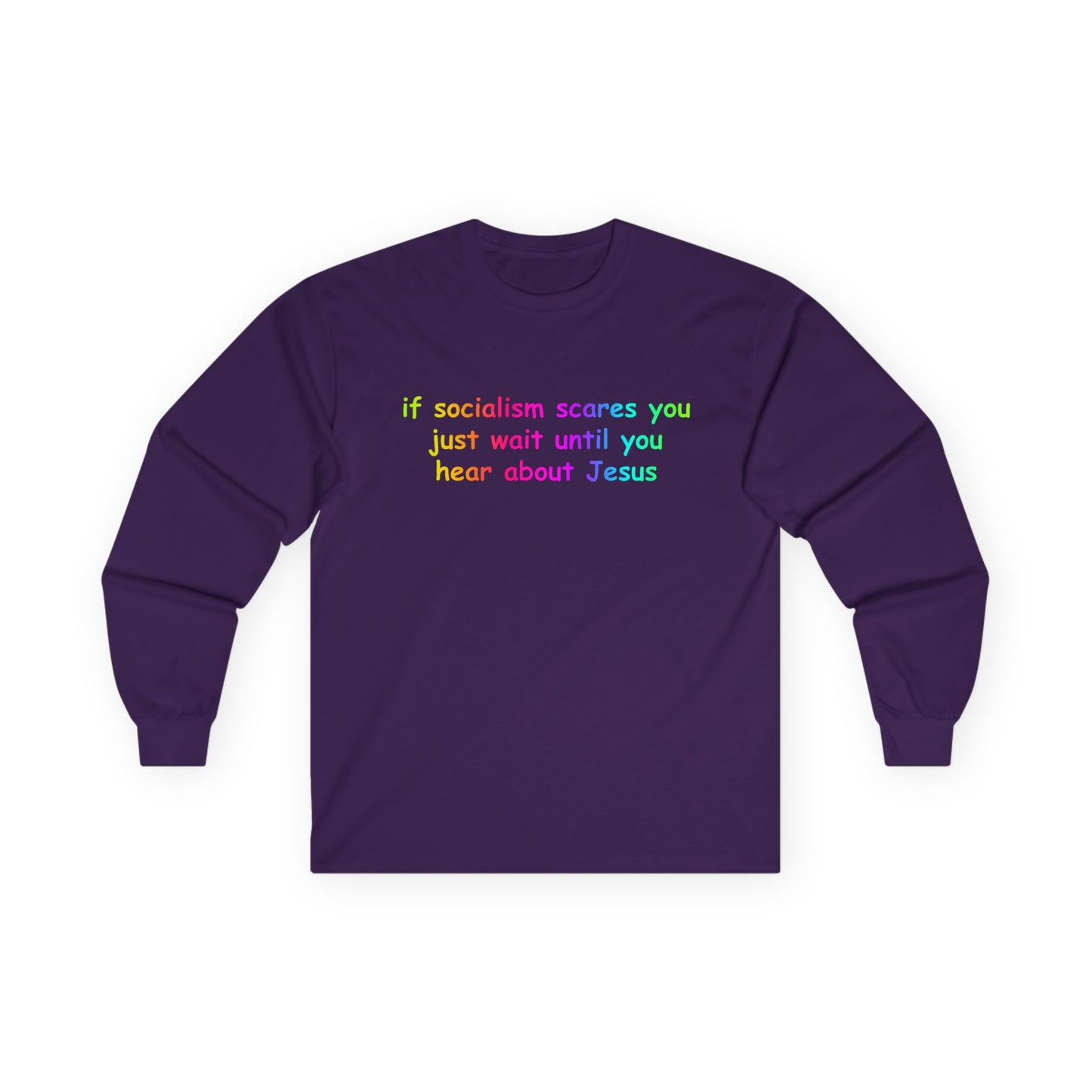 "If Socialism Scares You, Just Wait Until You Hear About Jesus" Long Sleeve Tee
