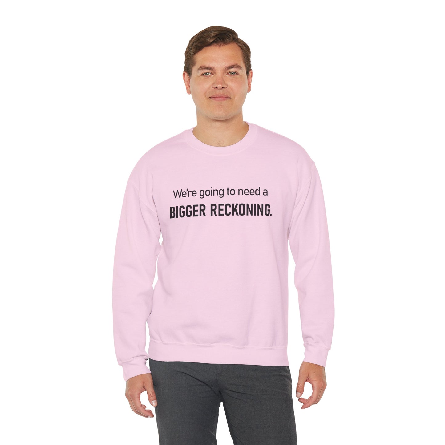 Crewneck Sweatshirt - “We're going to need a BIGGER RECKONING.” Graphic Pullover