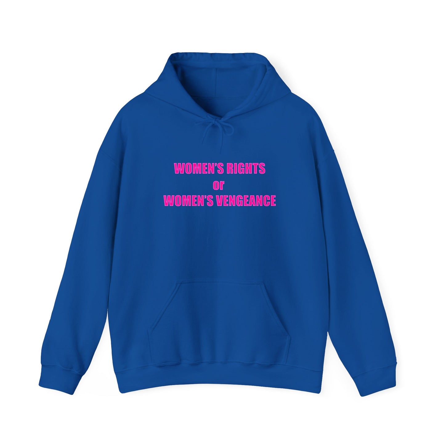 Pullover Hooded Sweatshirt - Women's Rights or Women's Vengeance Inspirational Protest Hoodie