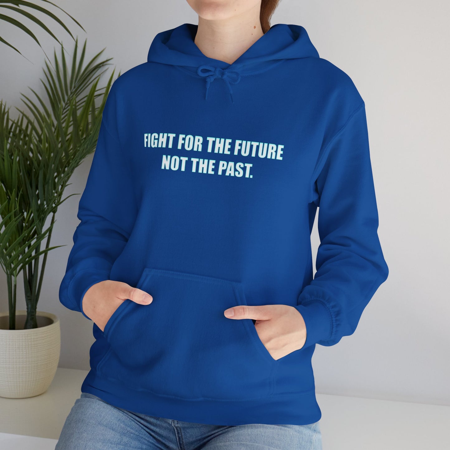 Hoodie - "Fight for the Future Not the Past" Inspirational Protest Hoodie