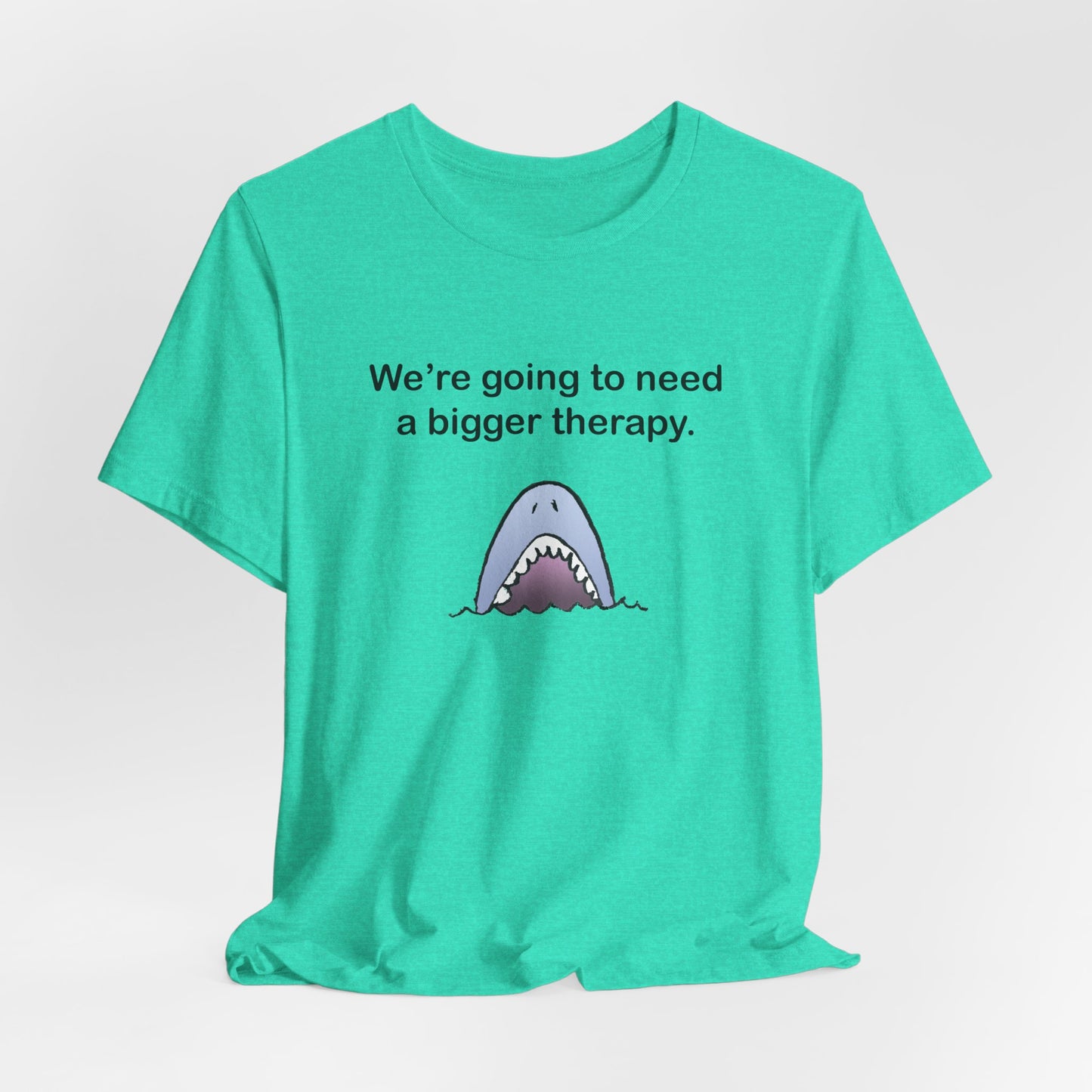 Funny Shark Tee — "We’re Going to Need a Bigger Therapy" Graphic T-Shirt