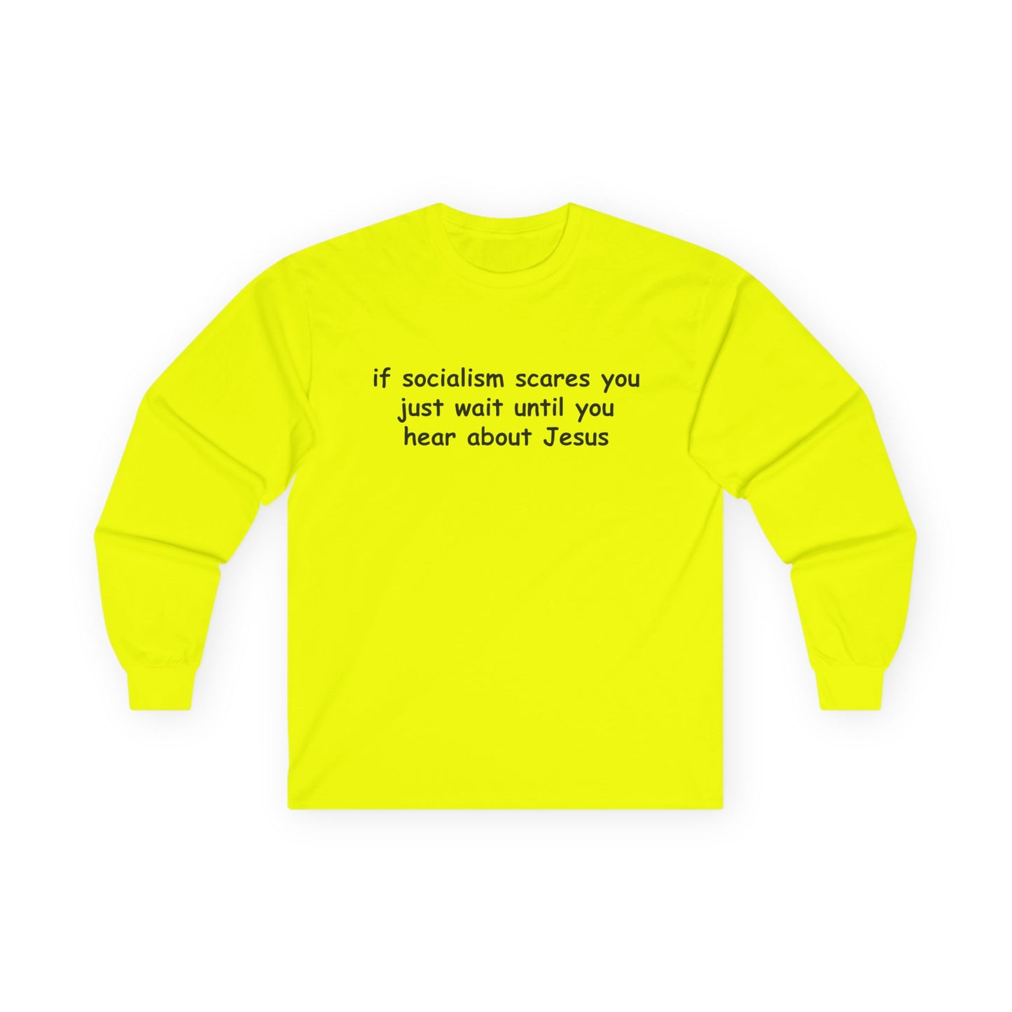 "If Socialism Scares You, Just Wait Until You Hear About Jesus" Long Sleeve Tee