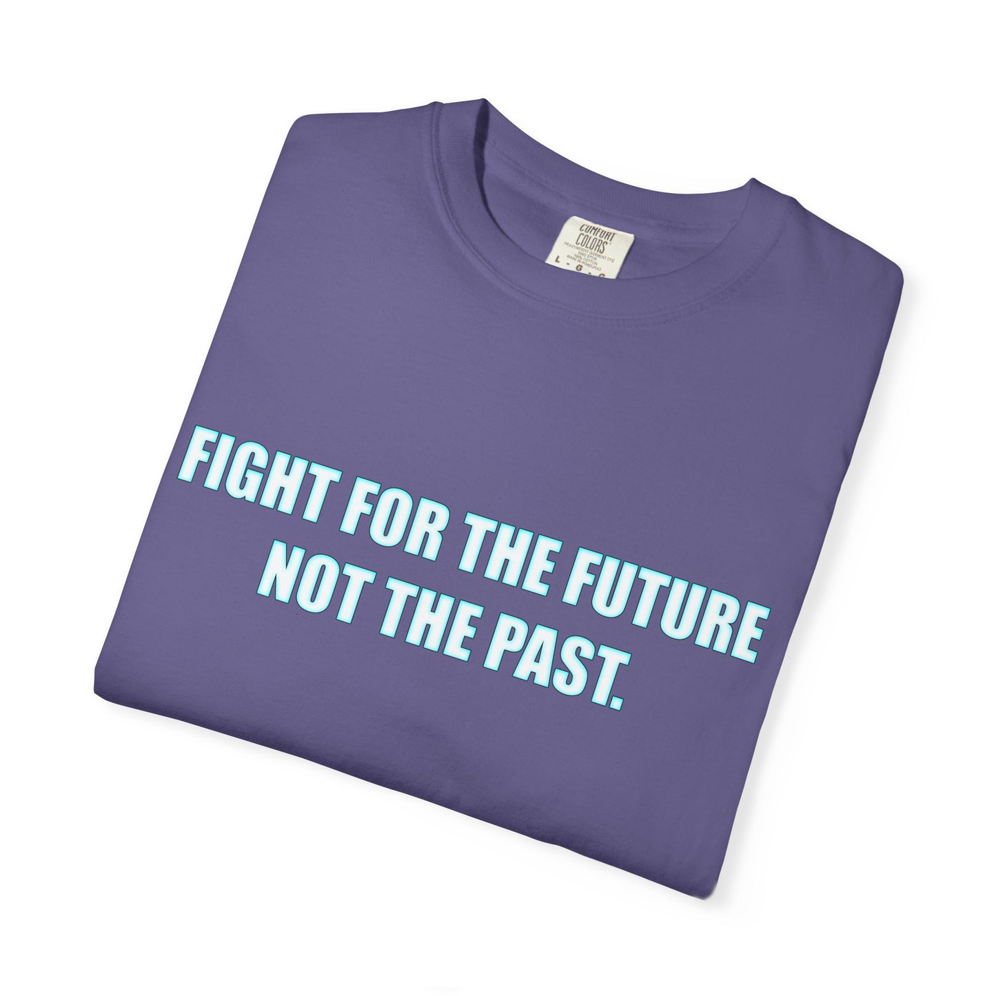 Fight for the Future T-Shirt — Environmental Urgency Slogan Tee