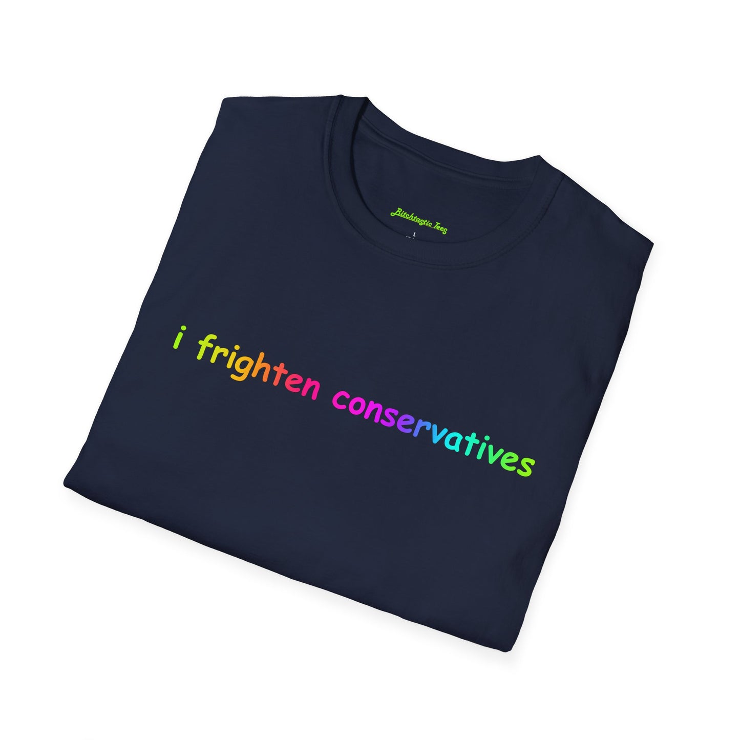 T-Shirt — "I Frighten Conservatives" Rainbow Graphic Tee