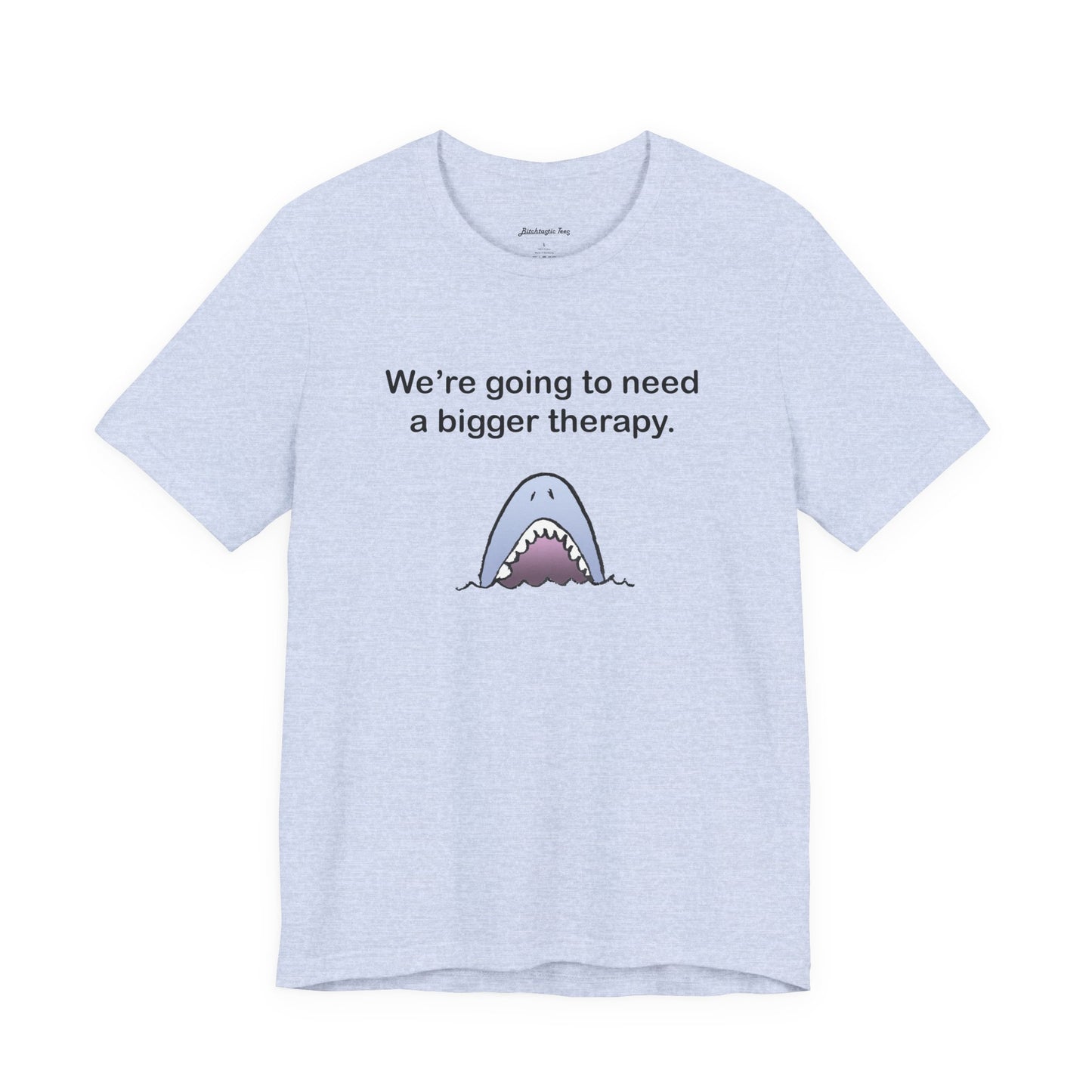 Funny Shark Tee — "We’re Going to Need a Bigger Therapy" Graphic T-Shirt
