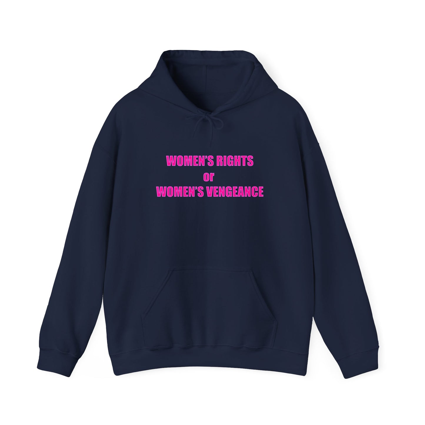 Pullover Hooded Sweatshirt - Women's Rights or Women's Vengeance Inspirational Protest Hoodie