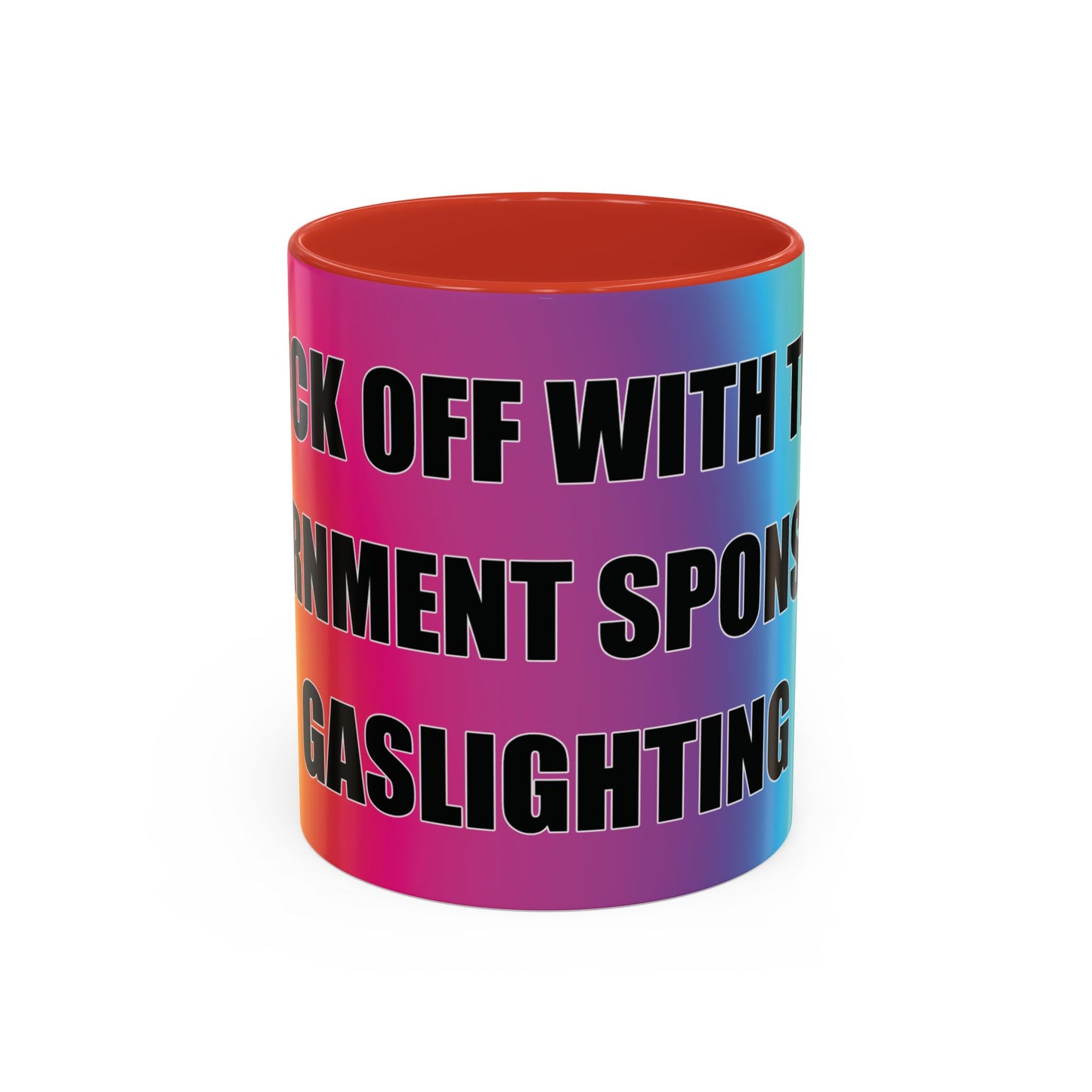 Coffee Mug — Bold Rainbow "F*** Off With The Government-Sponsored Gaslighting" Accent Mug