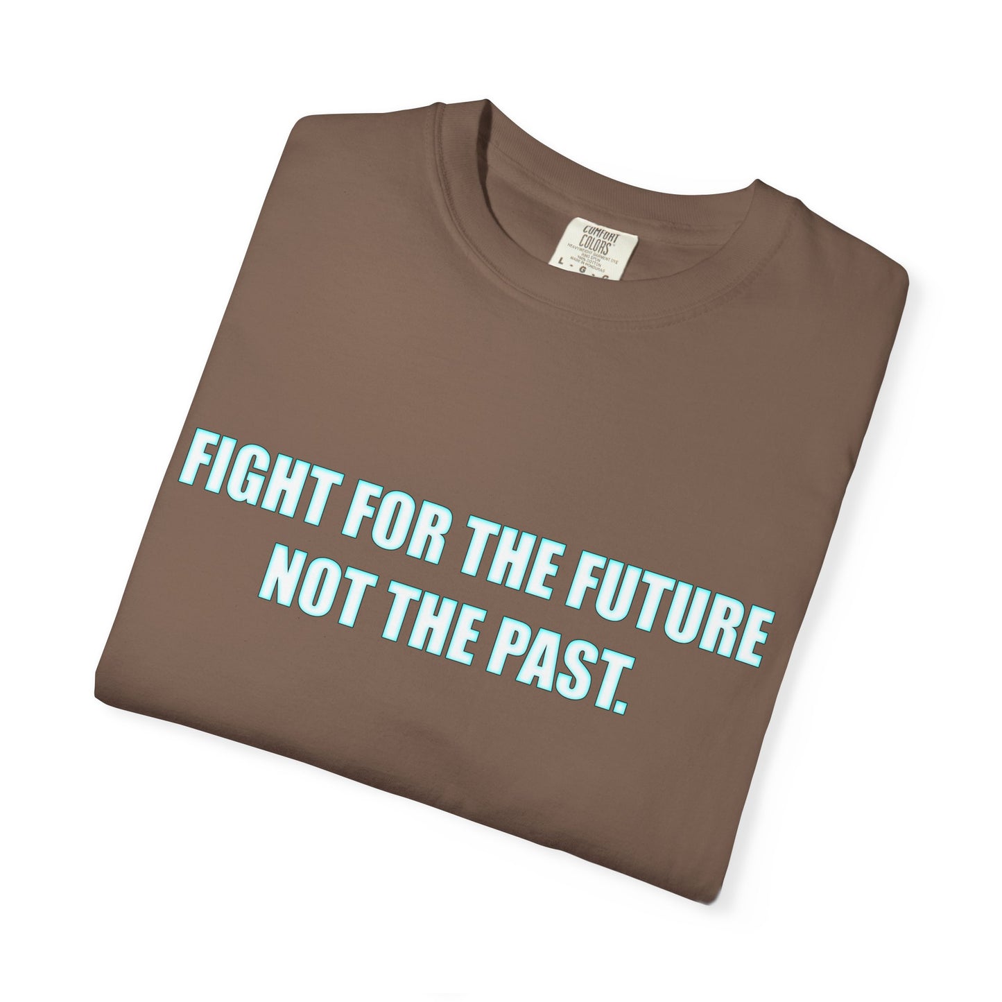 Fight for the Future T-Shirt — Environmental Urgency Slogan Tee