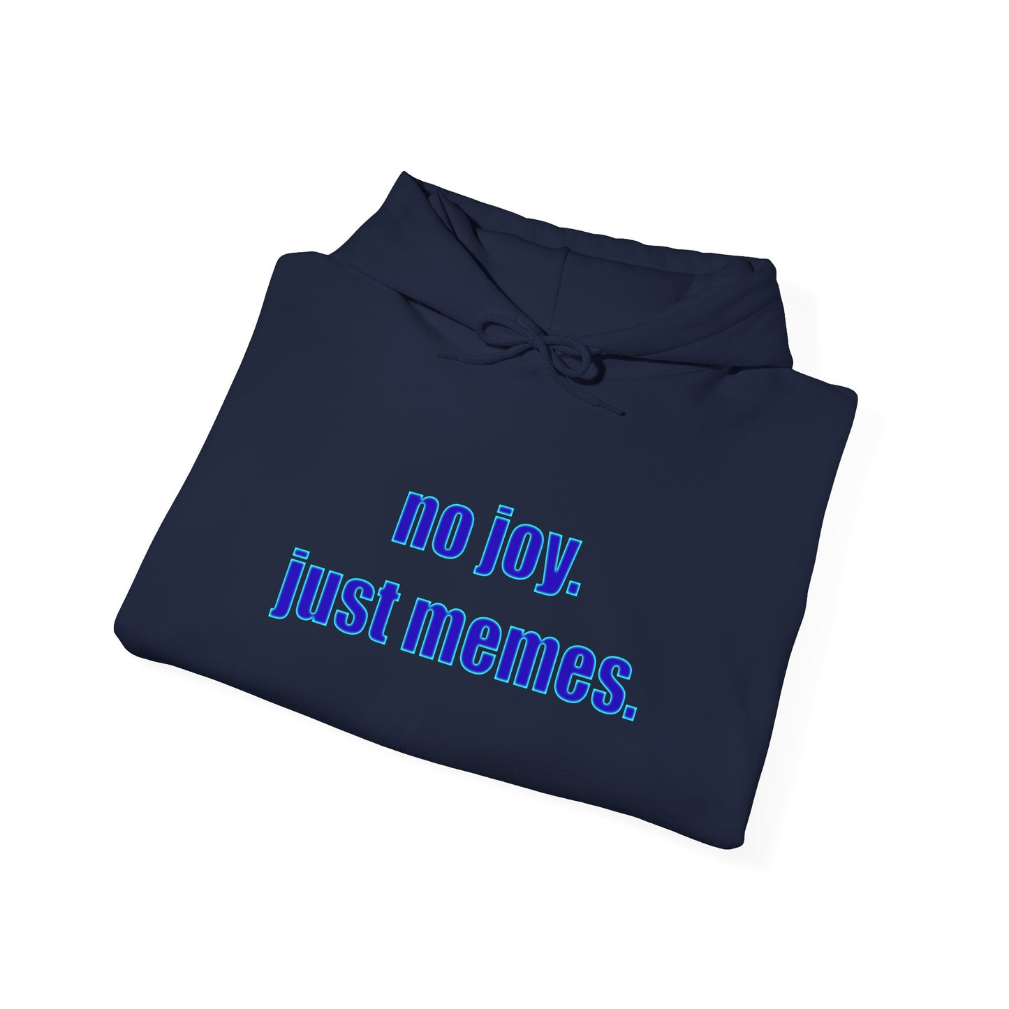 Hoodie — "no joy. just memes." Minimal Meme Text Pullover