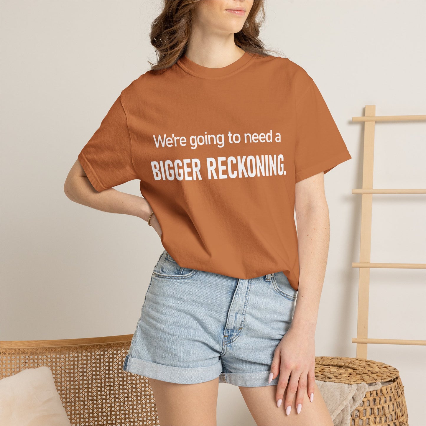 We're Going to Need a Bigger Reckoning T-Shirt — Justice Activism Slogan Tee