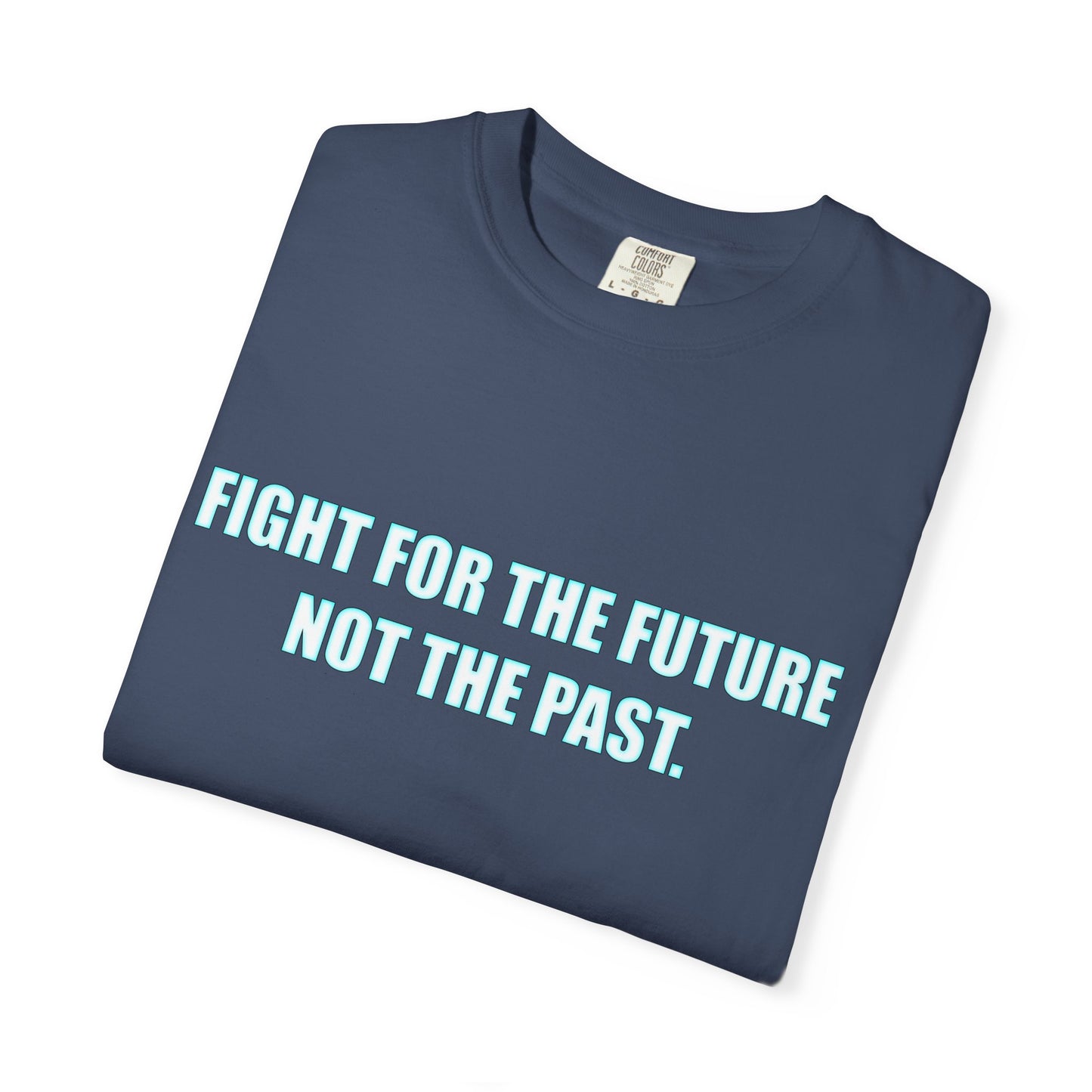 Fight for the Future T-Shirt — Environmental Urgency Slogan Tee