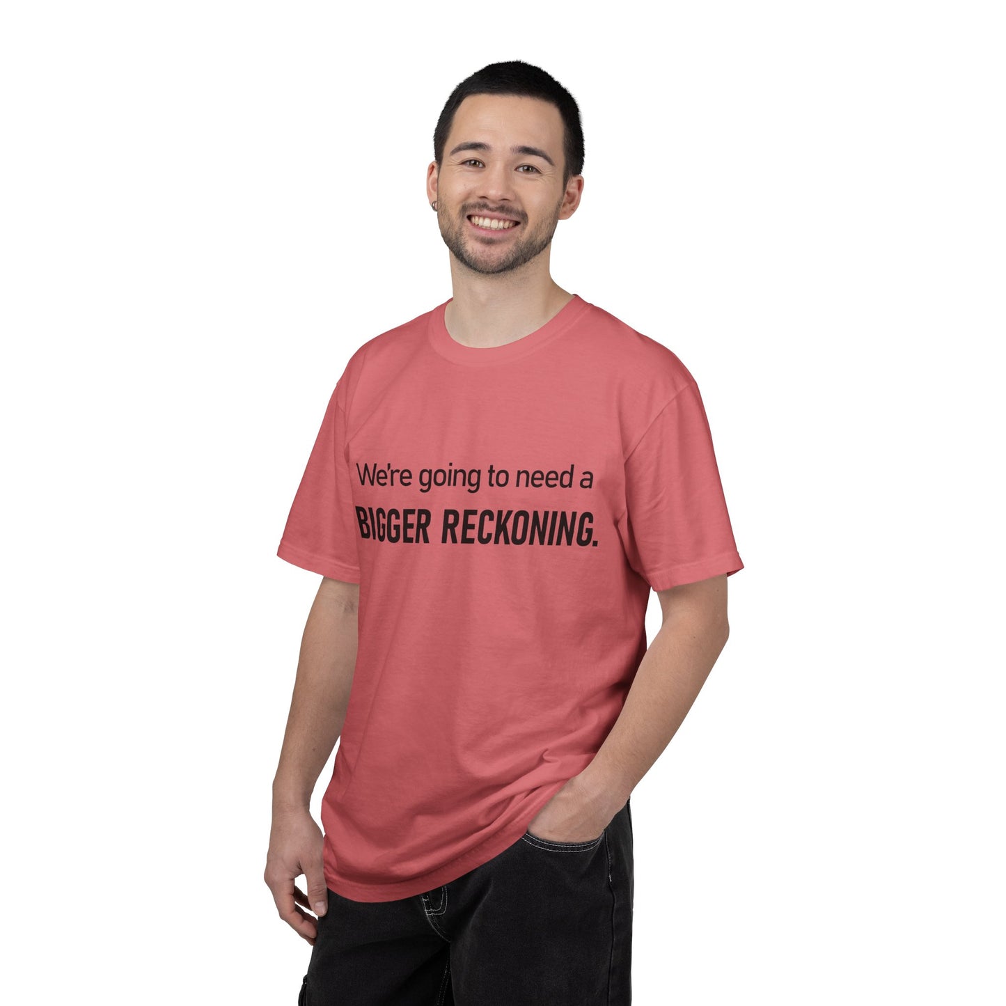 Bigger Reckoning T-Shirt — Funny Statement Tee