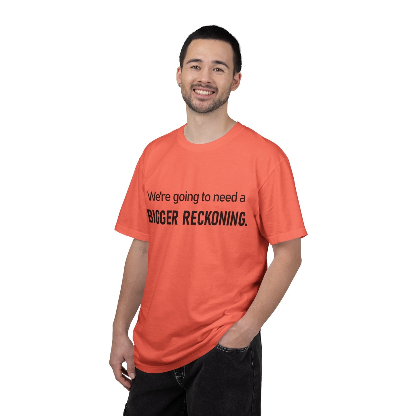 Bigger Reckoning T-Shirt — Funny Statement Tee