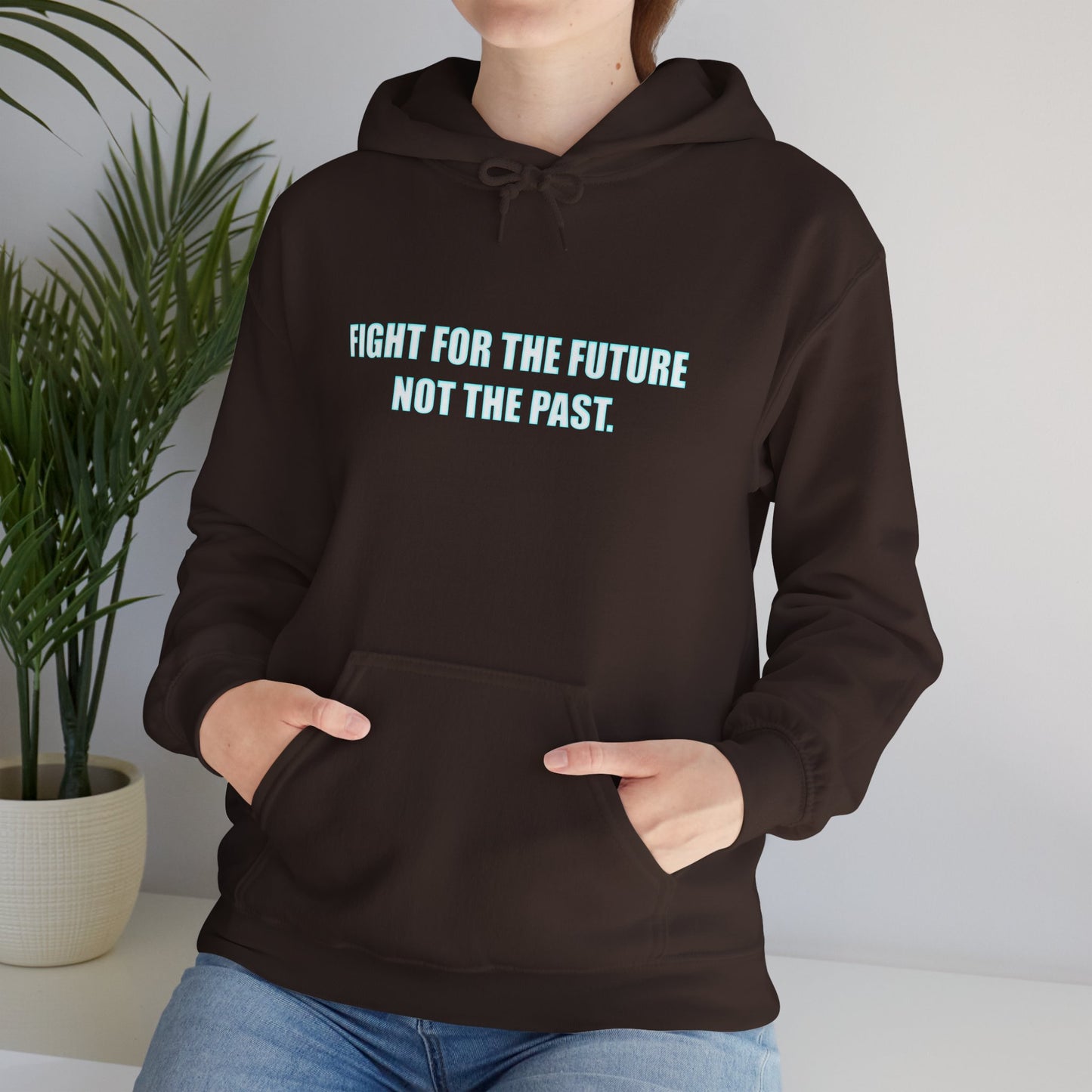 Hoodie - "Fight for the Future Not the Past" Inspirational Protest Hoodie