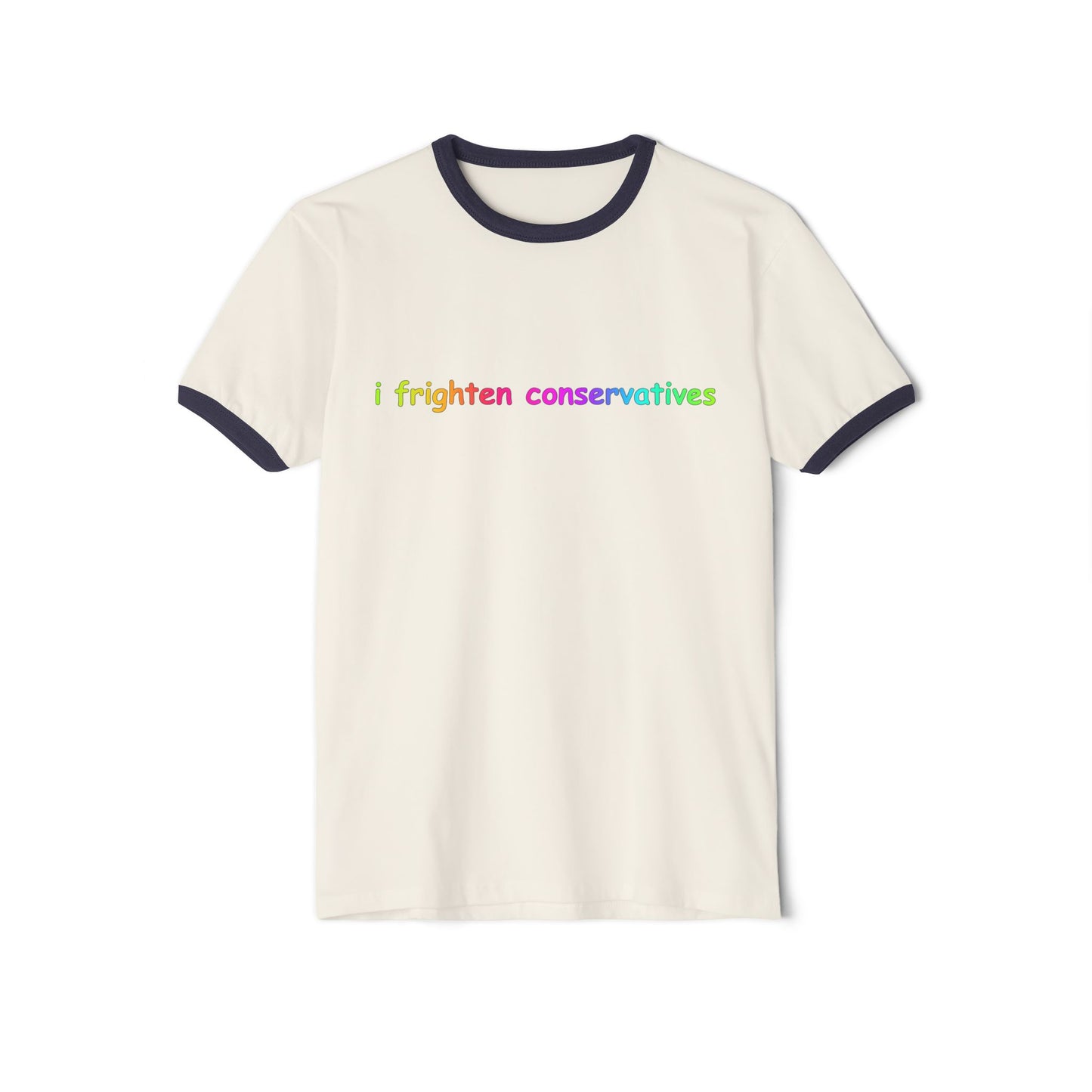 I Frighten Conservatives Ringer T‑Shirt — Rainbow Political Statement Tee