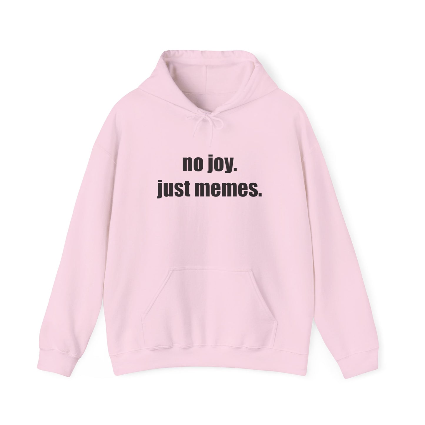 Hoodie — "no joy. just memes." Minimal Meme Text Pullover