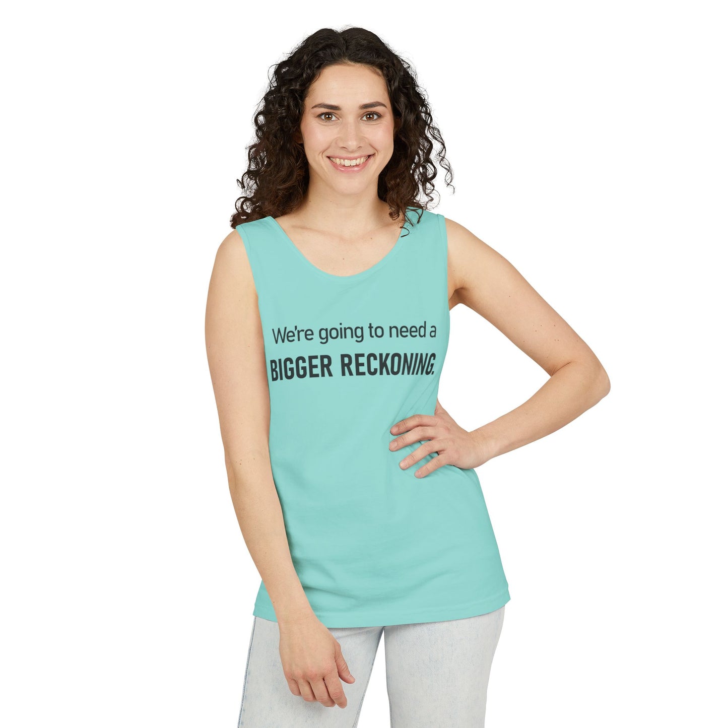 Bigger Reckoning Tank Top — Funny Political Quote Cotton Tank