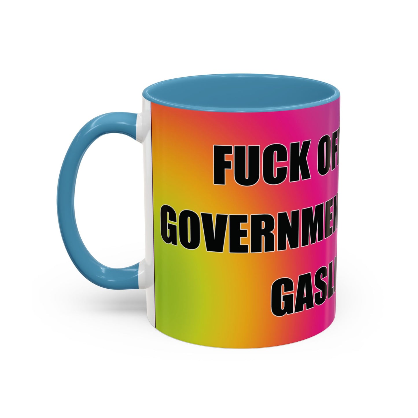 Coffee Mug — Bold Rainbow "F*** Off With The Government-Sponsored Gaslighting" Accent Mug