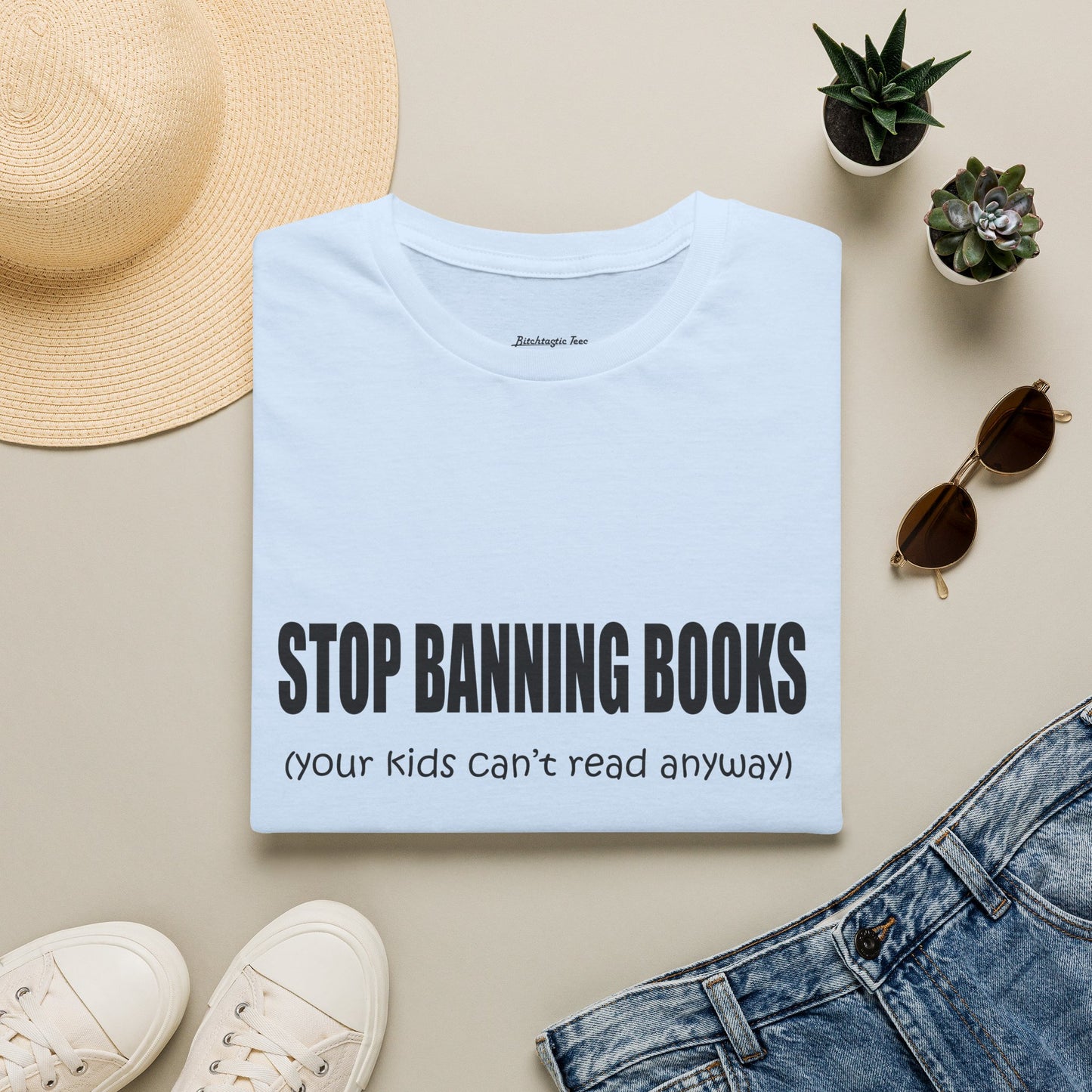 T-Shirt — "Stop Banning Books (your kids can't read anyway)" Graphic Tee — Pro-Reading Protest Shirt