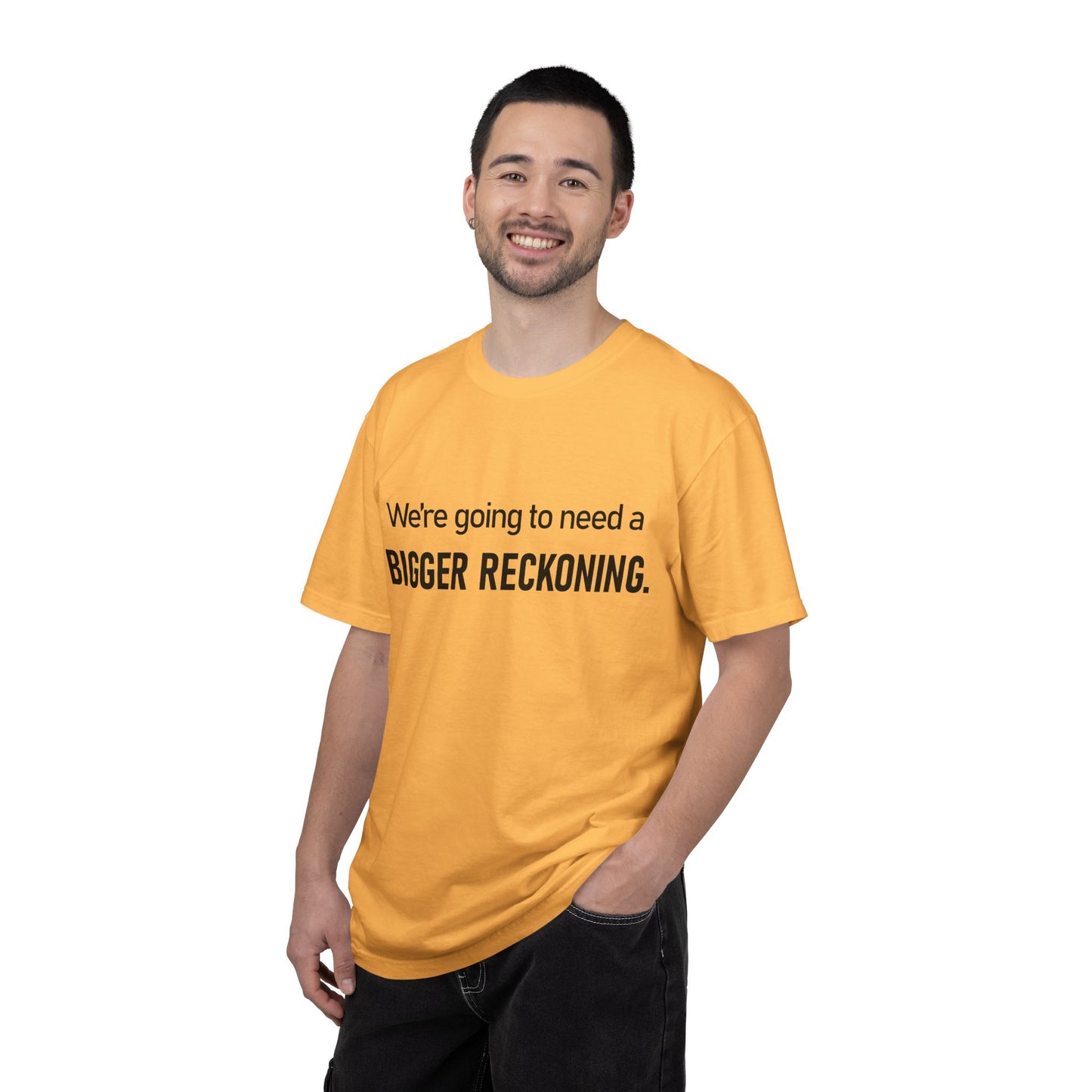 Bigger Reckoning T-Shirt — Funny Statement Tee