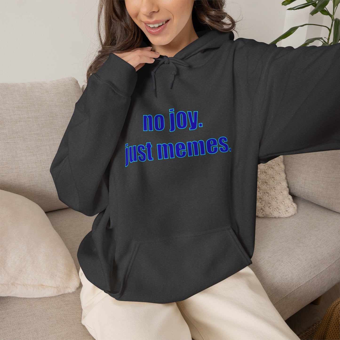 Hoodie — "no joy. just memes." Minimal Meme Text Pullover