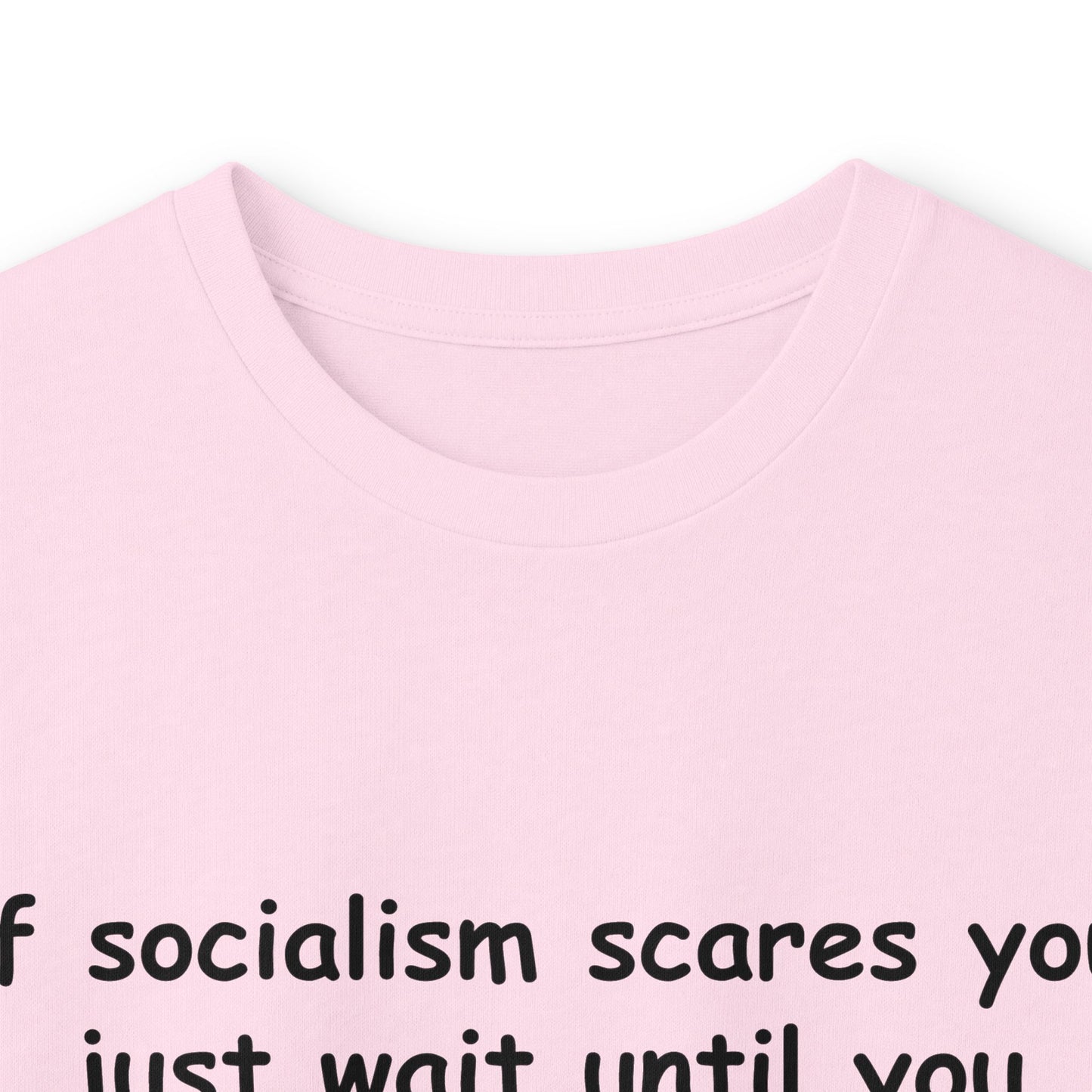 "If Socialism Scares You, Just Wait Until You Hear About Jesus" Long Sleeve Tee
