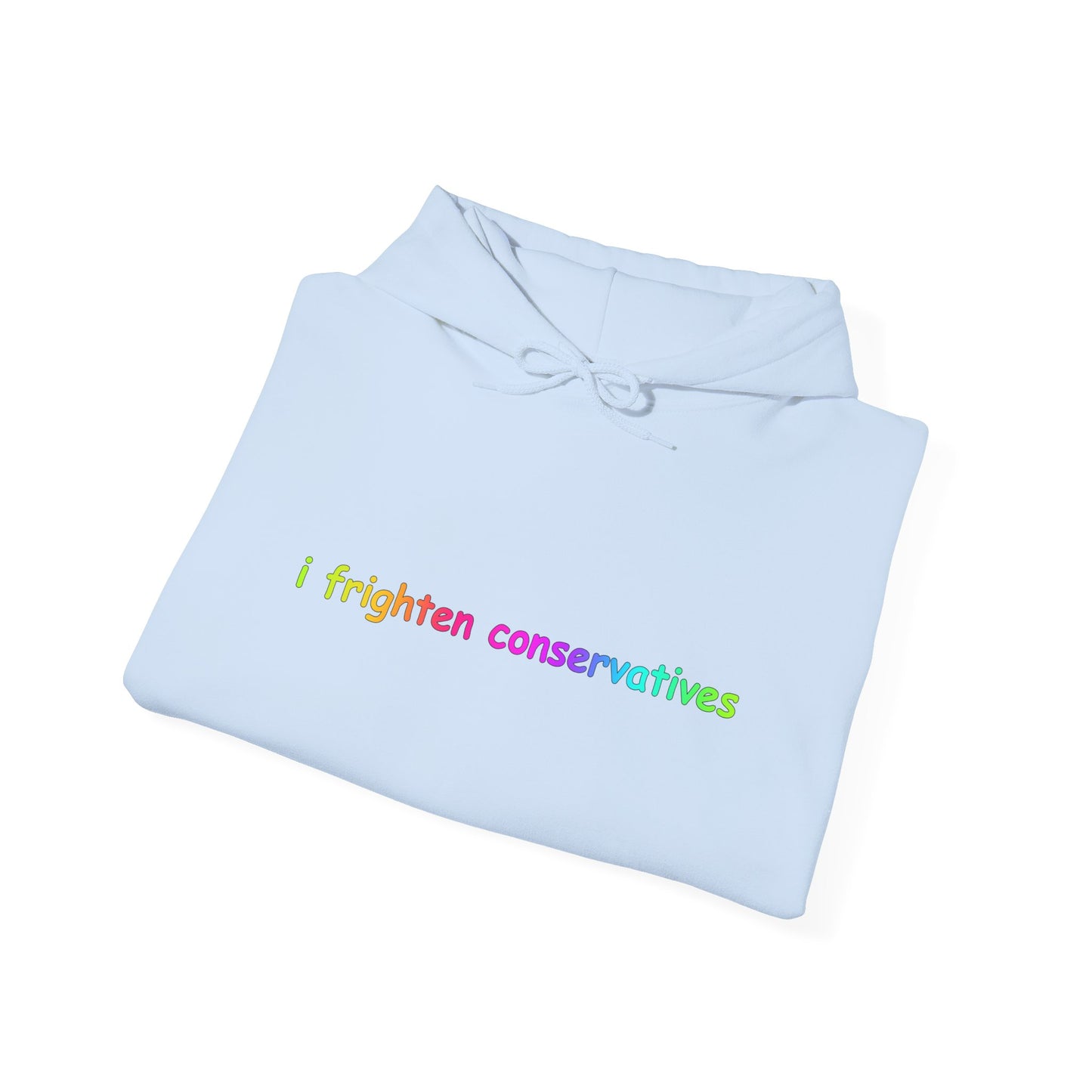 Hoodie — "I Frighten Conservatives" Rainbow Text Pullover