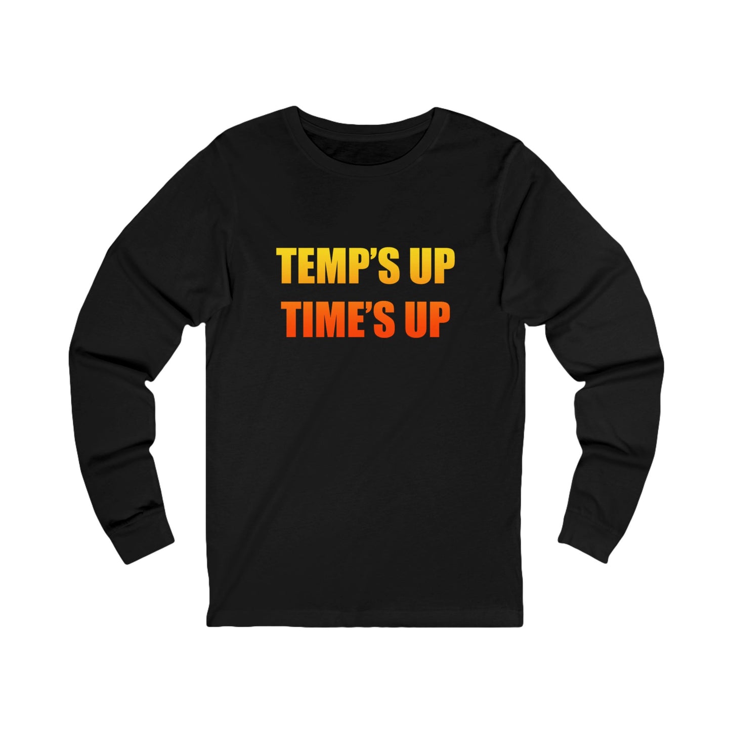 Long Sleeve Tee — Retro "Temp's Up Time's Up" Graphic