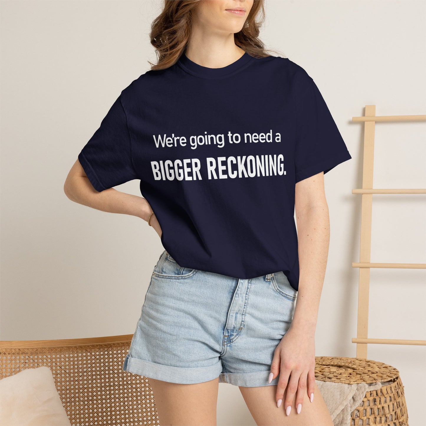 We're Going to Need a Bigger Reckoning T-Shirt — Justice Activism Slogan Tee