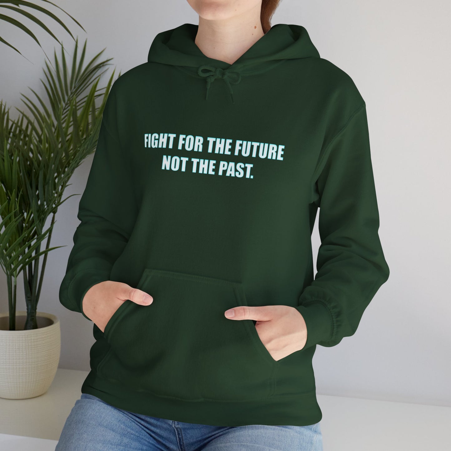 Hoodie - "Fight for the Future Not the Past" Inspirational Protest Hoodie