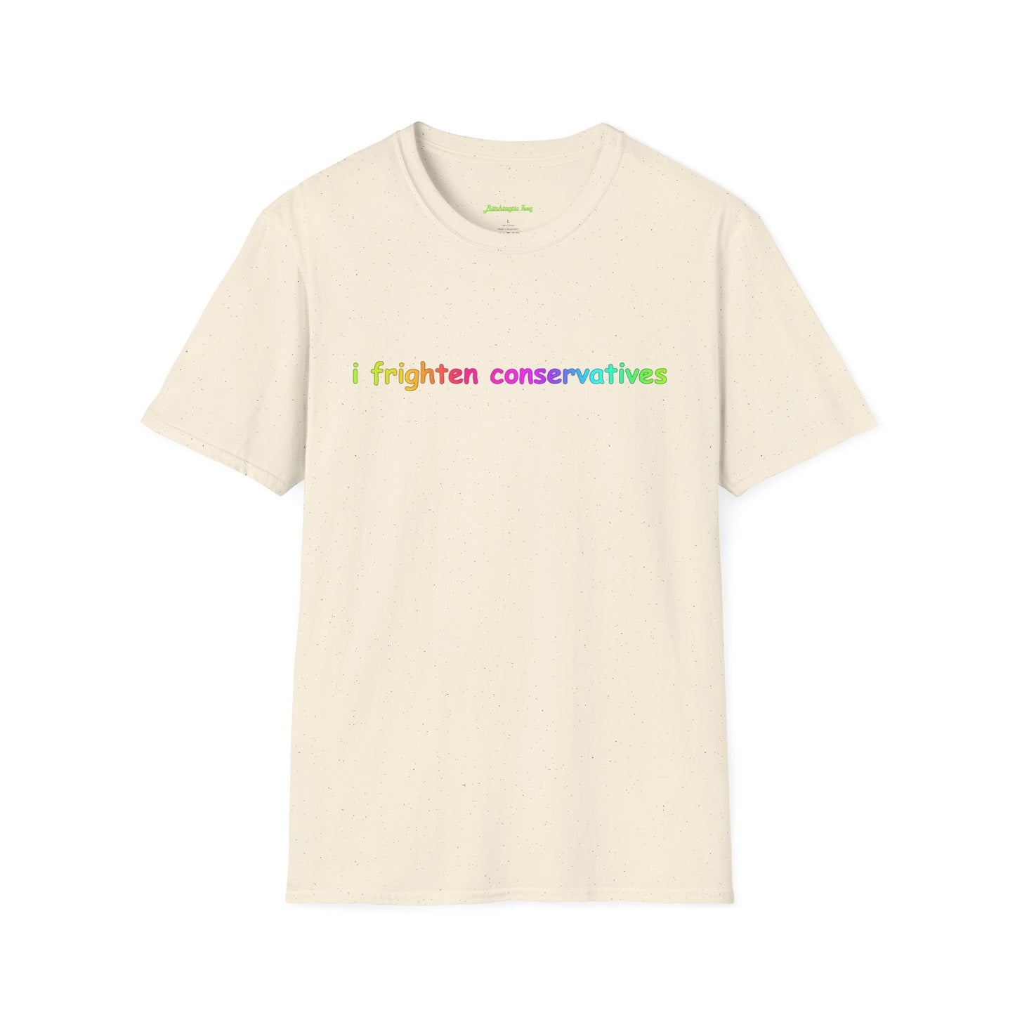 T-Shirt — "I Frighten Conservatives" Rainbow Graphic Tee