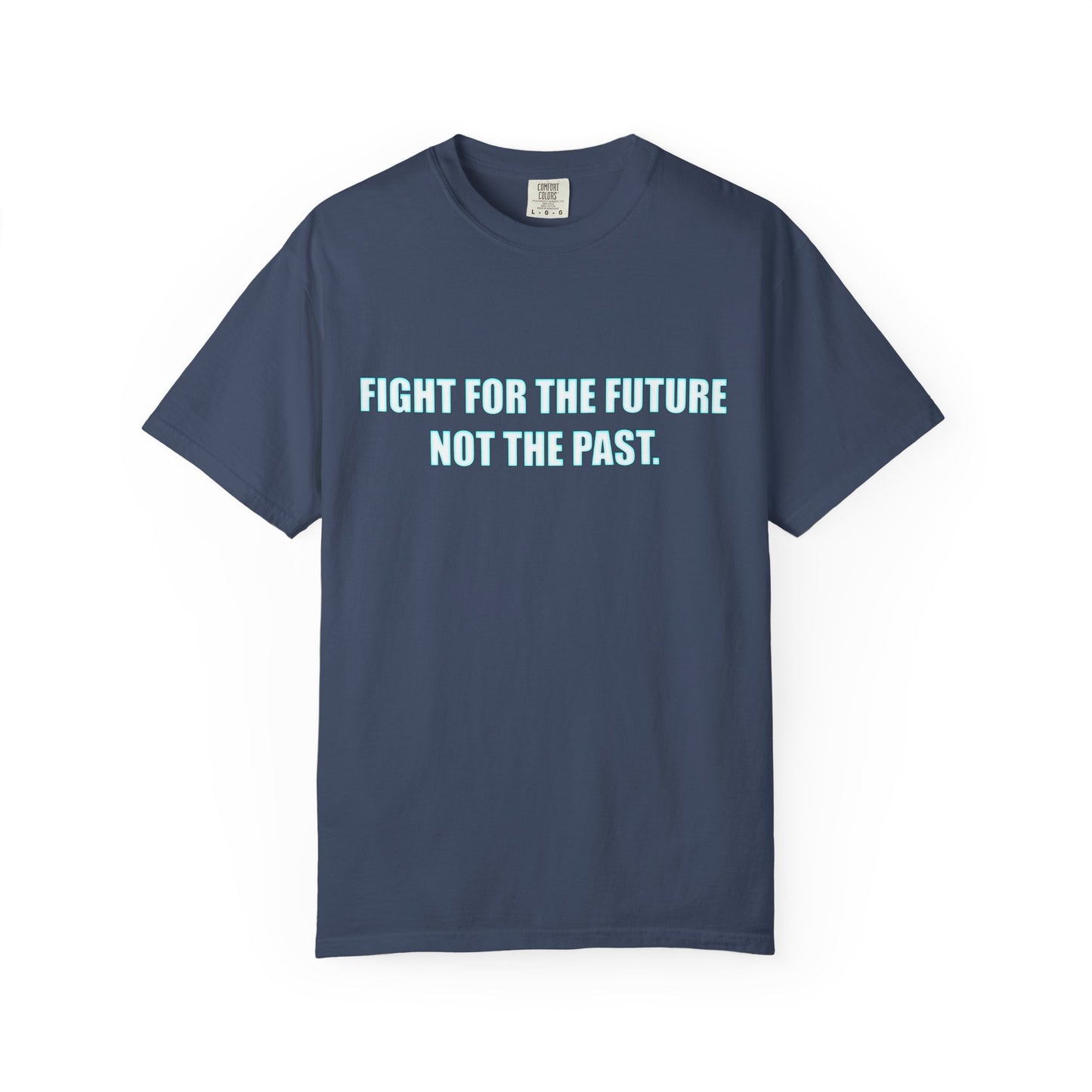 Fight for the Future T-Shirt — Environmental Urgency Slogan Tee