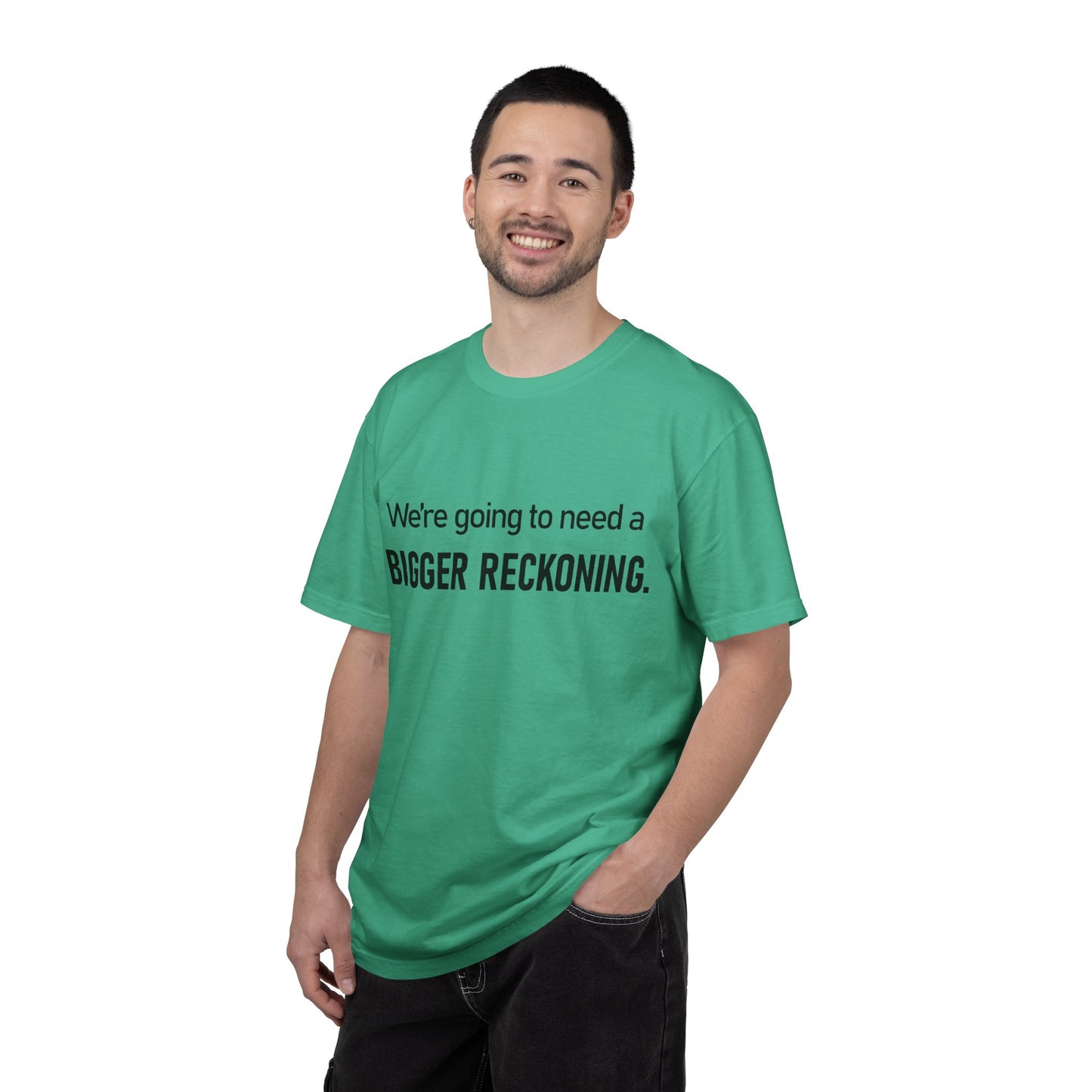 Bigger Reckoning T-Shirt — Funny Statement Tee