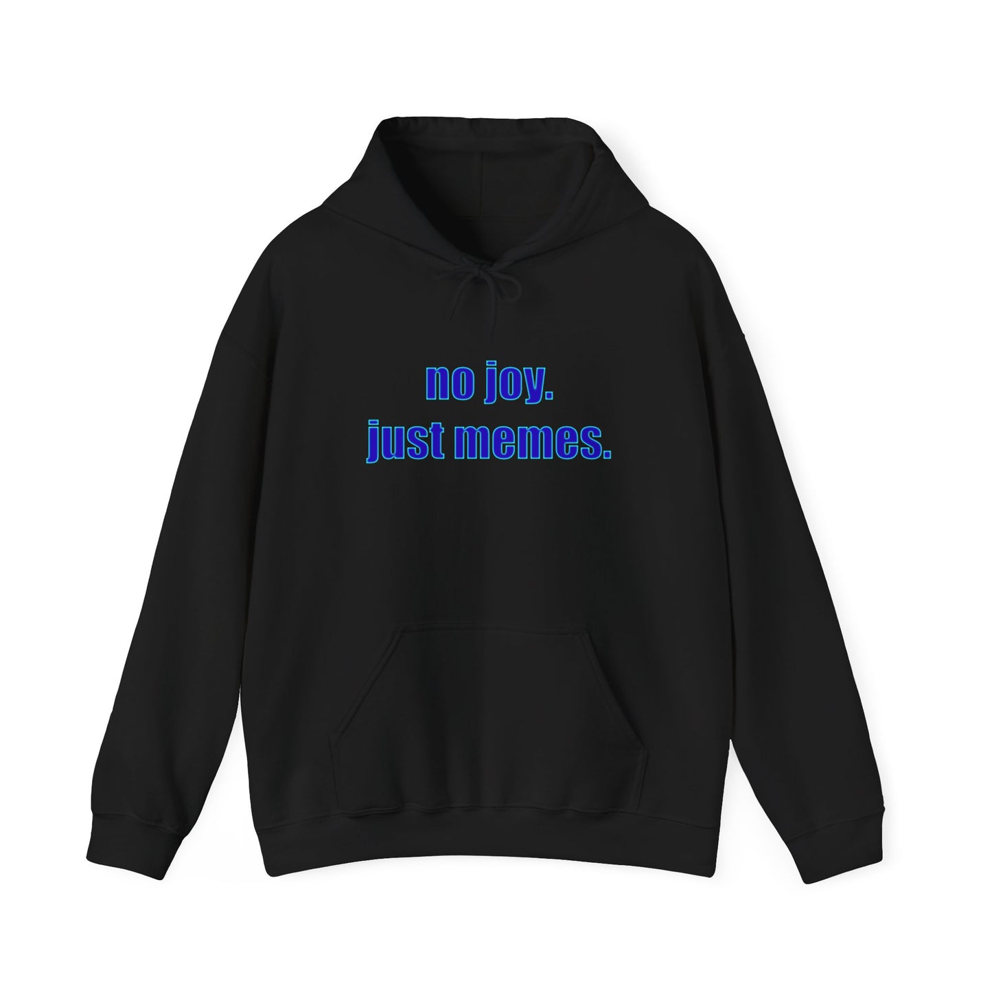 Hoodie — "no joy. just memes." Minimal Meme Text Pullover