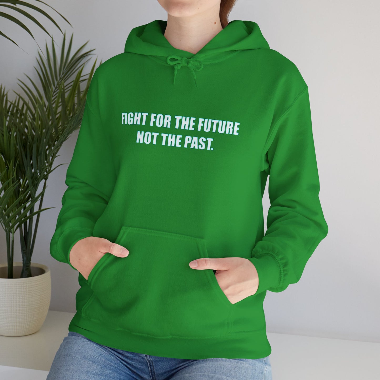 Hoodie - "Fight for the Future Not the Past" Inspirational Protest Hoodie