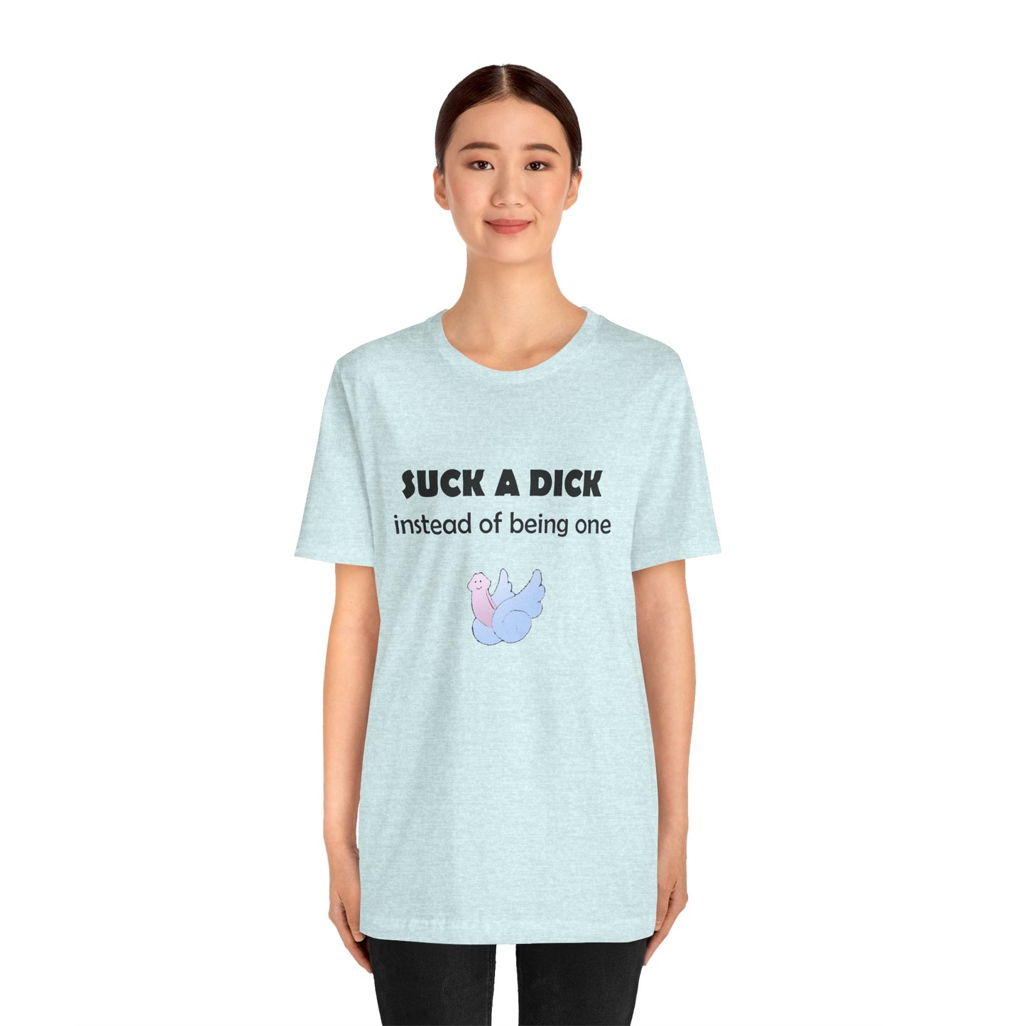 Suck a Dick Instead of Being One Tee — Funny Sarcastic Graphic T-Shirt with Cute Bird