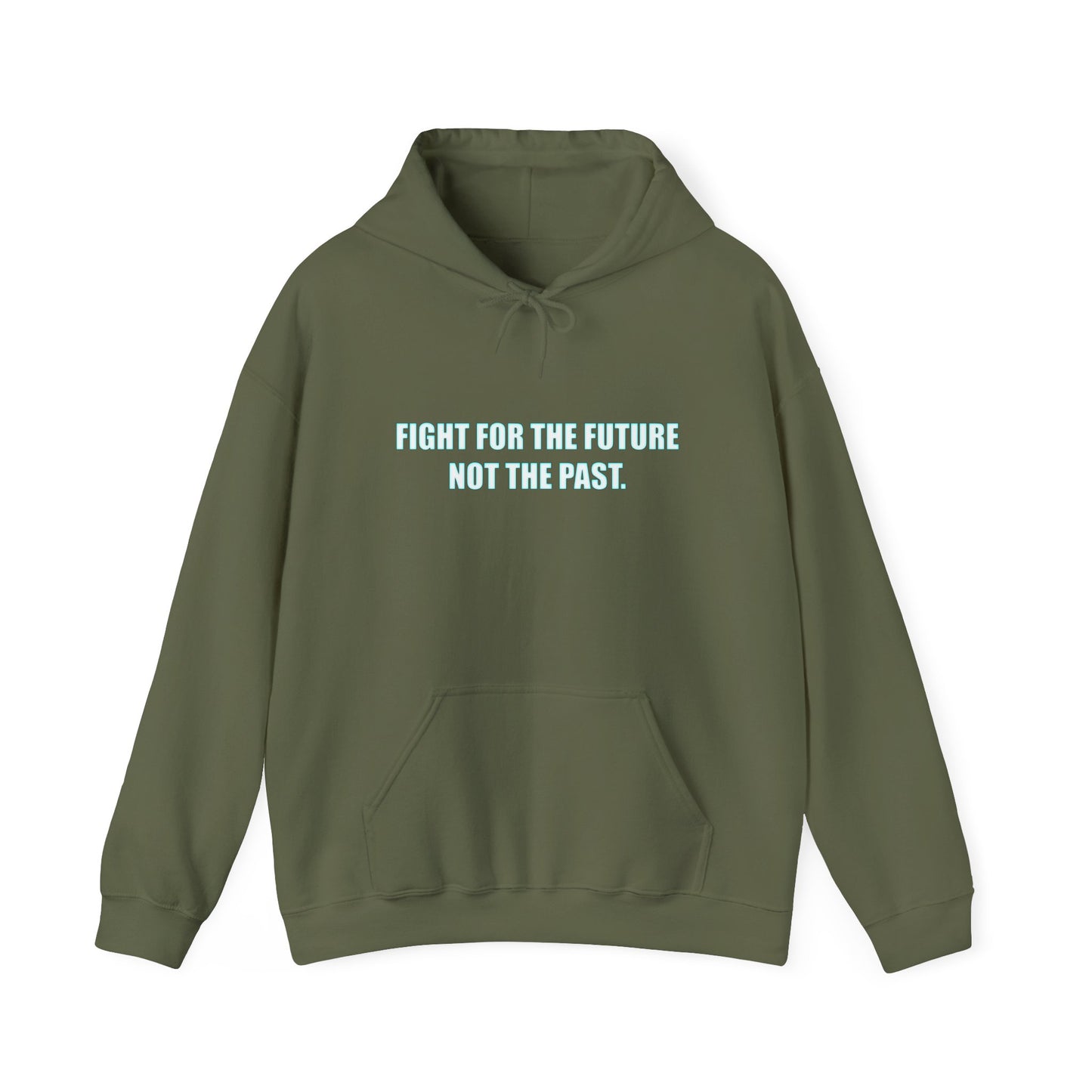 Hoodie - "Fight for the Future Not the Past" Inspirational Protest Hoodie
