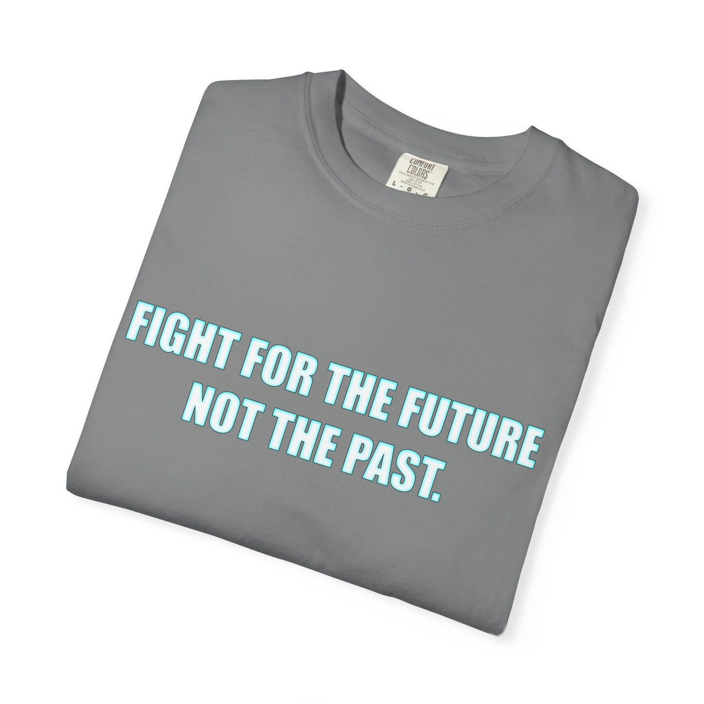 Fight for the Future T-Shirt — Environmental Urgency Slogan Tee