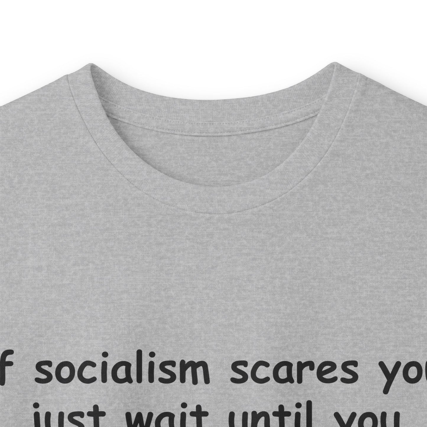 "If Socialism Scares You, Just Wait Until You Hear About Jesus" Long Sleeve Tee